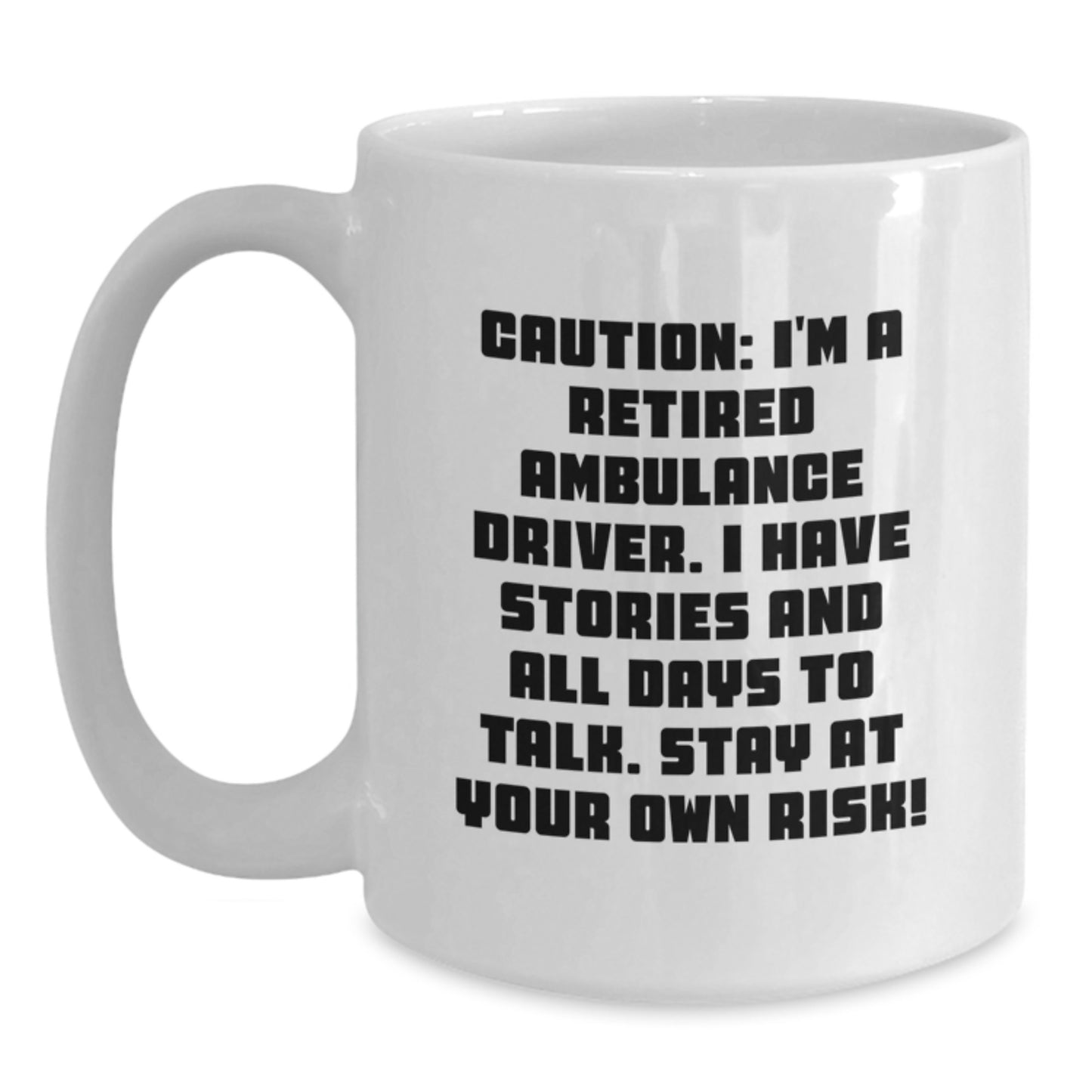 Ambulance Driver Gifts for Men, Funny Quote White Coffee Mug - Caution: I'm A Retired Ambulance Driver - Christmas Unique Gifts from Friends - Main