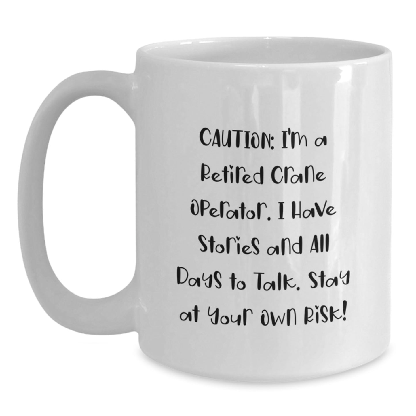 Crane Operator Humor Funny White Coffee Mug Gifts from Friends for Men Women Christmas Unique Presents - Main