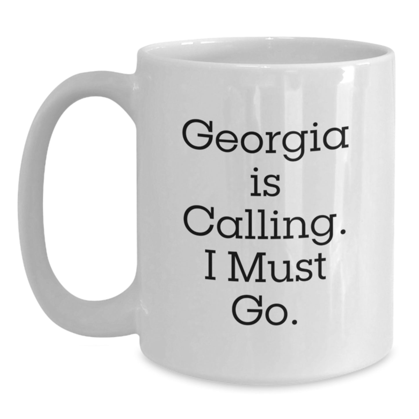 Georgia White Coffee Mug Gifts from Friends to Family - Inspirational 'Georgia Is Calling. I Must Go.' Quote - 11oz or 15oz White Ceramic Mug Perfect for Christmas - Main