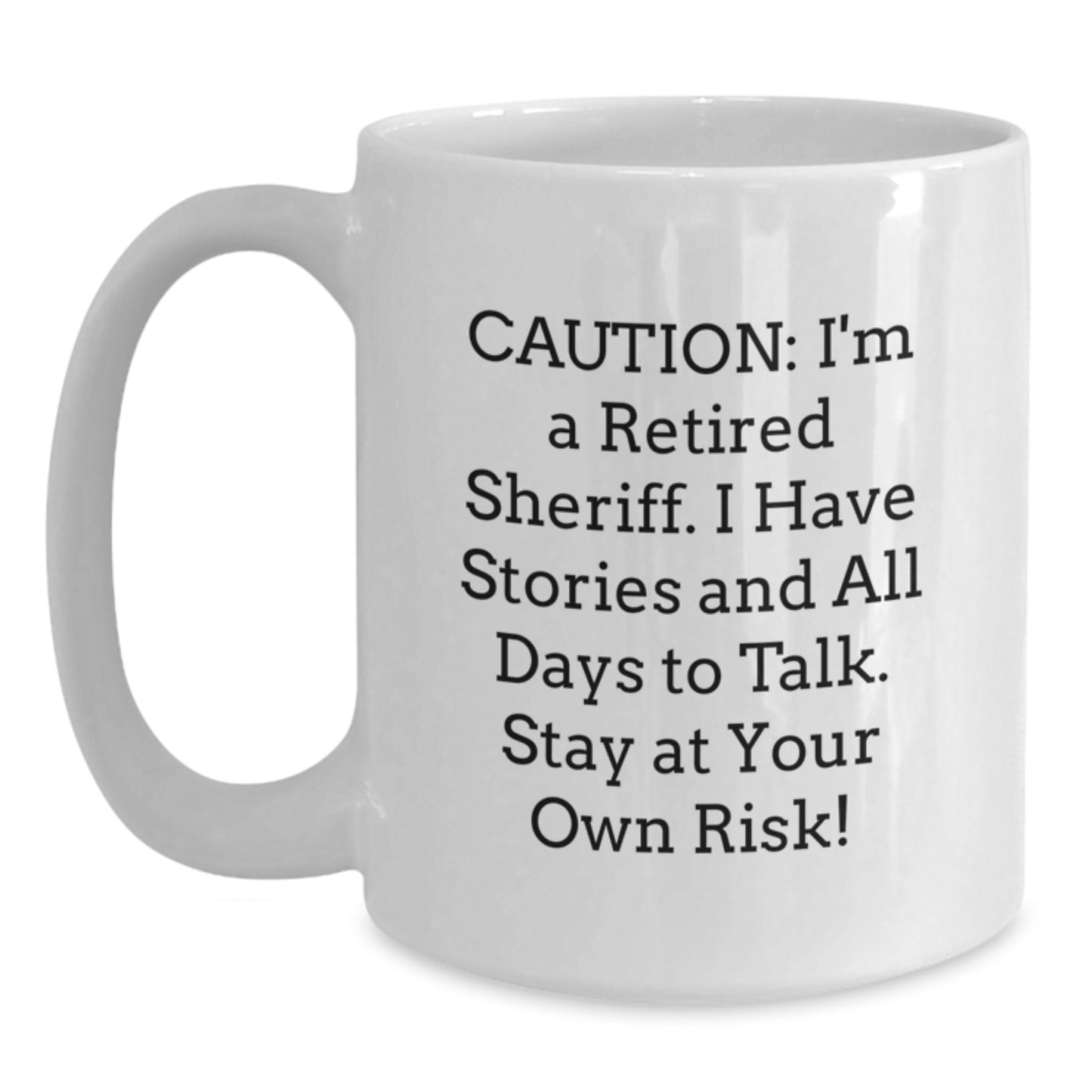 Funny Sheriff Quote White Coffee Mug Gifts from Family and Friends for Men and Women on Christmas Unique Occasions - Main