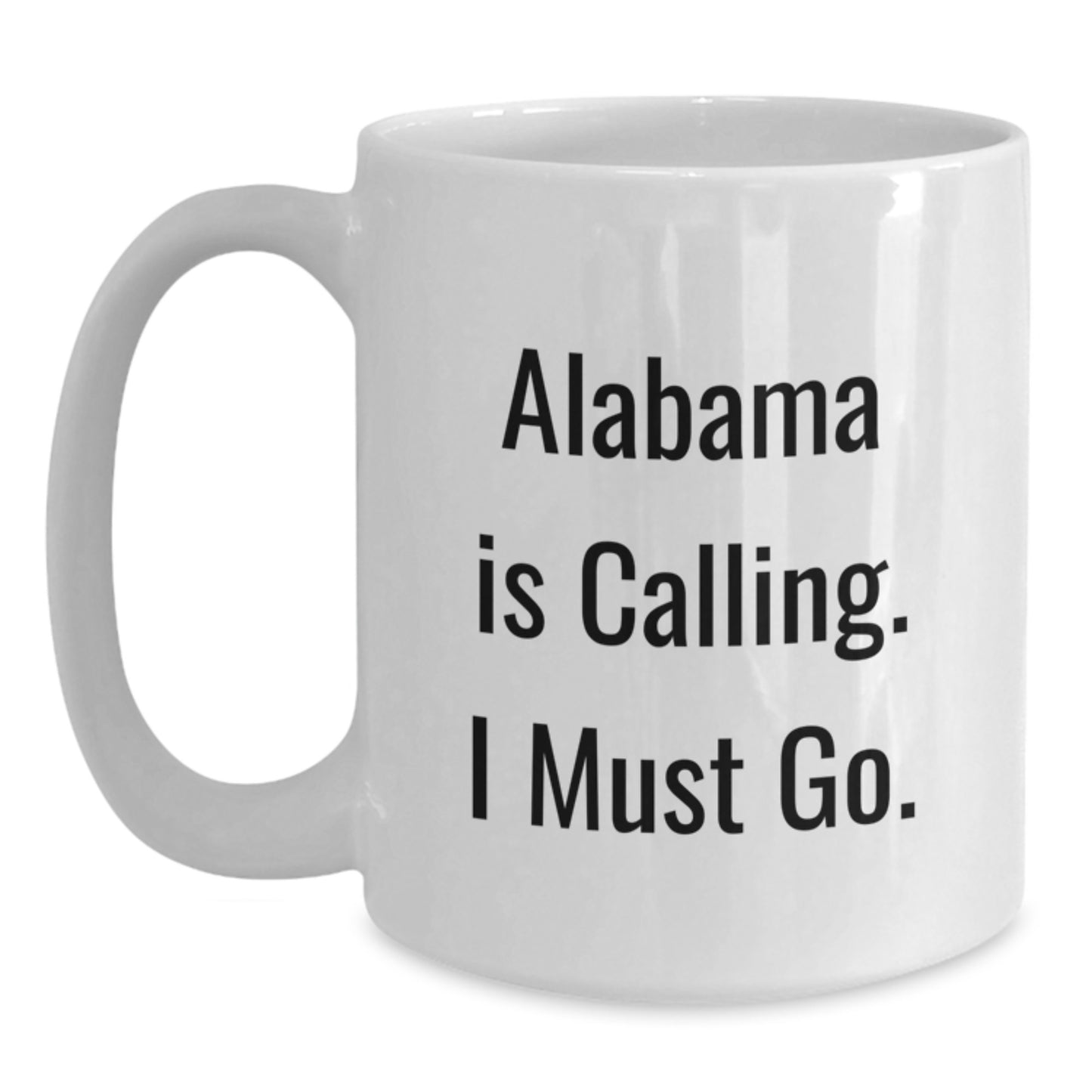 Funny Alabama Quotes White Coffee Mug, Gifts from Friends to Family in Alabama, White 11oz or 15oz Capacity Ceramic Mug for Christmas - Main