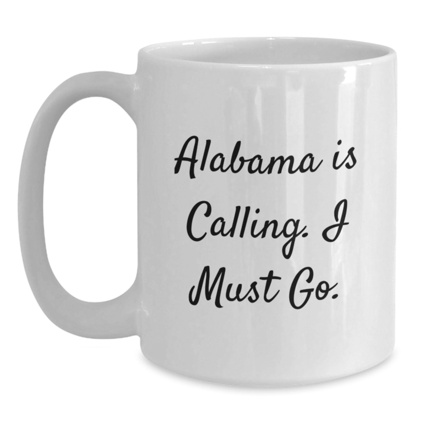 Alabama Calling Funny Gifts from Friends to Family White Coffee Mug - Perfect for Christmas Morning, Alabama White Coffee Mug, Alabama Gifts for Men, Women, Friends, and Family - Main