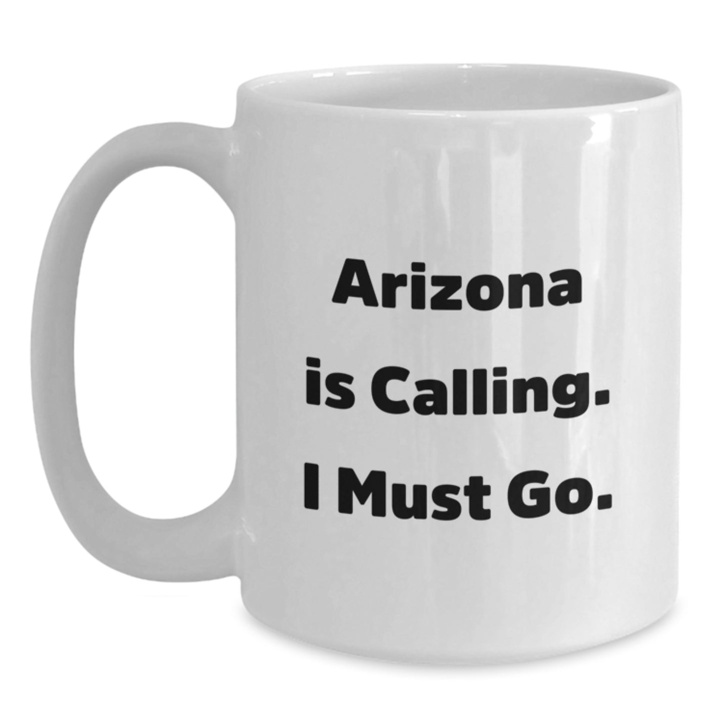 Funny Arizona White Coffee Mugs Gifts from Men to Friends and Family - 'Arizona Is Calling. I Must Go.' Quote on Birthday Unique Gifts - Main