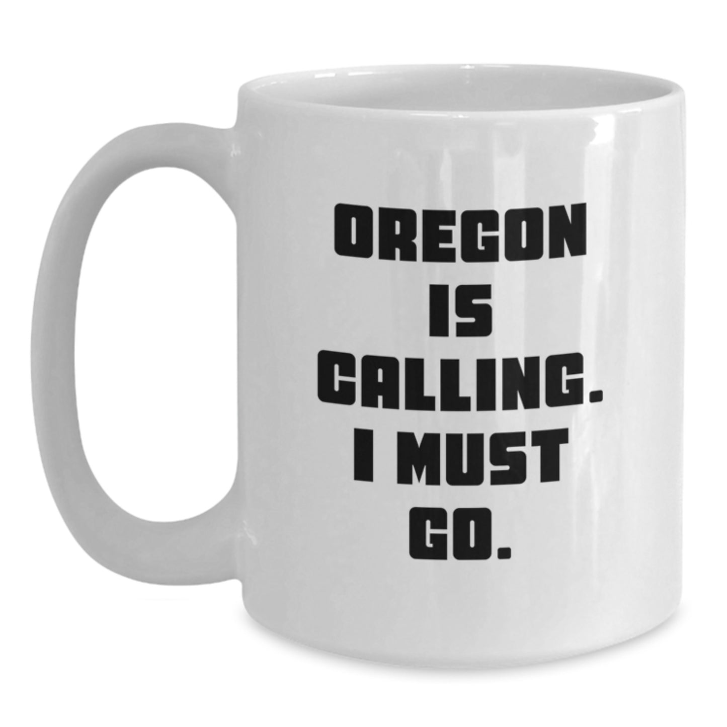 Oregon White Coffee Mug Gifts from Friends and Family for Christmas Cheer - 'Oregon Is Calling. I Must Go.' - Main