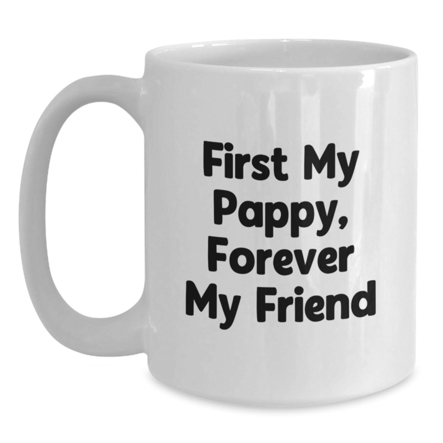 Funny Pappy Gifts White Coffee Mug, Unique Christmas Unique Gifts for Men from Family, Pappy Lover Mug with 'First My Pappy, Forever My Friend' - Main