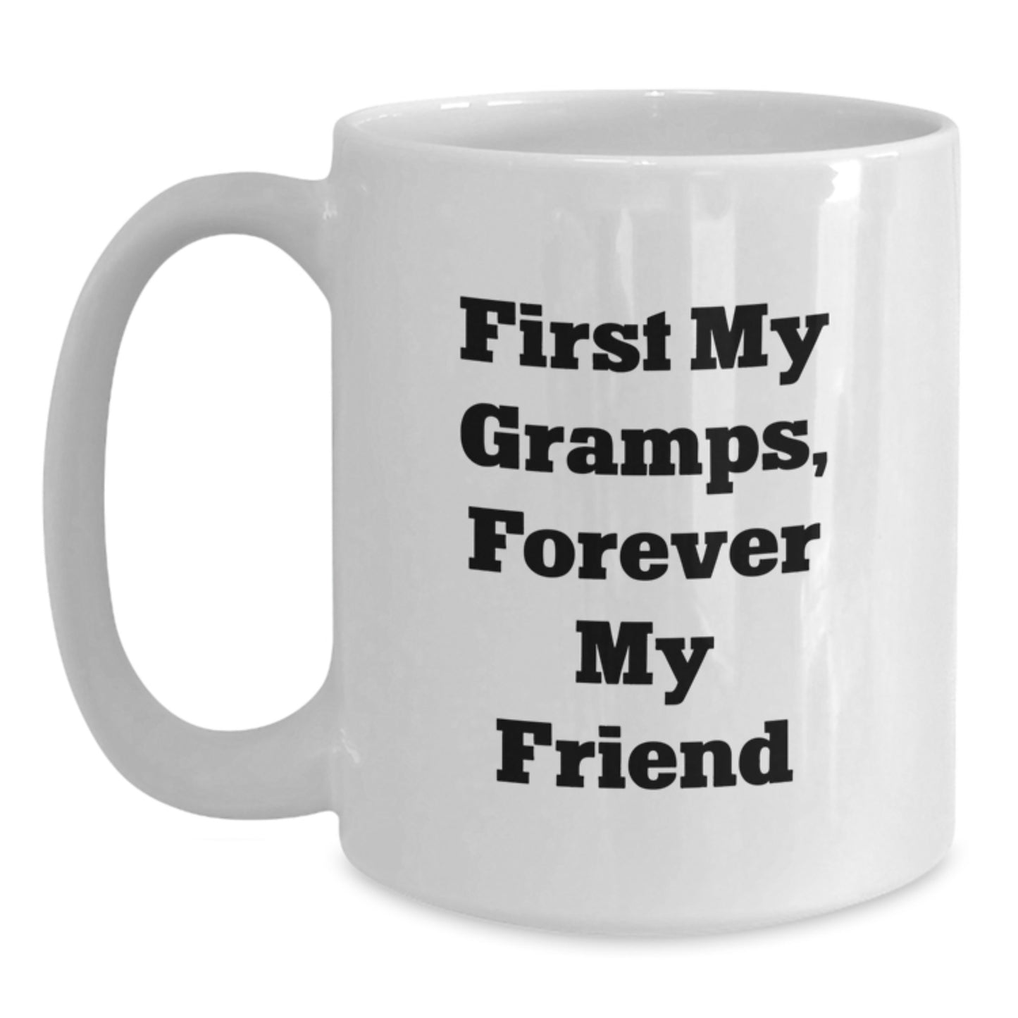 Funny Gramps White Coffee Mug, Gifts from Family, Unique Birthday Unique Gifts for Gramps, First My Gramps, Forever My Friend - Main
