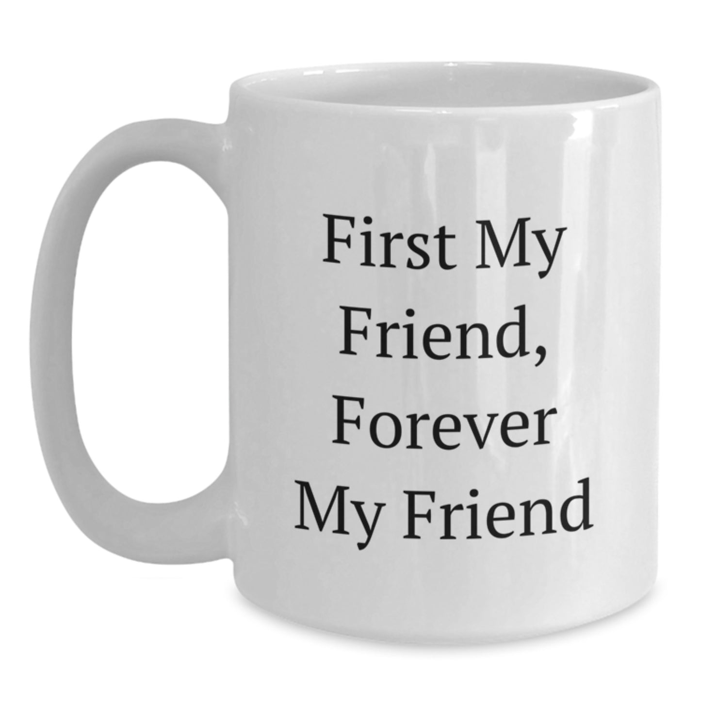 Gifts from Friends for Christmas Unique White Coffee Mugs with Funny Quote 'First My Friend Forever My Friend' - Main