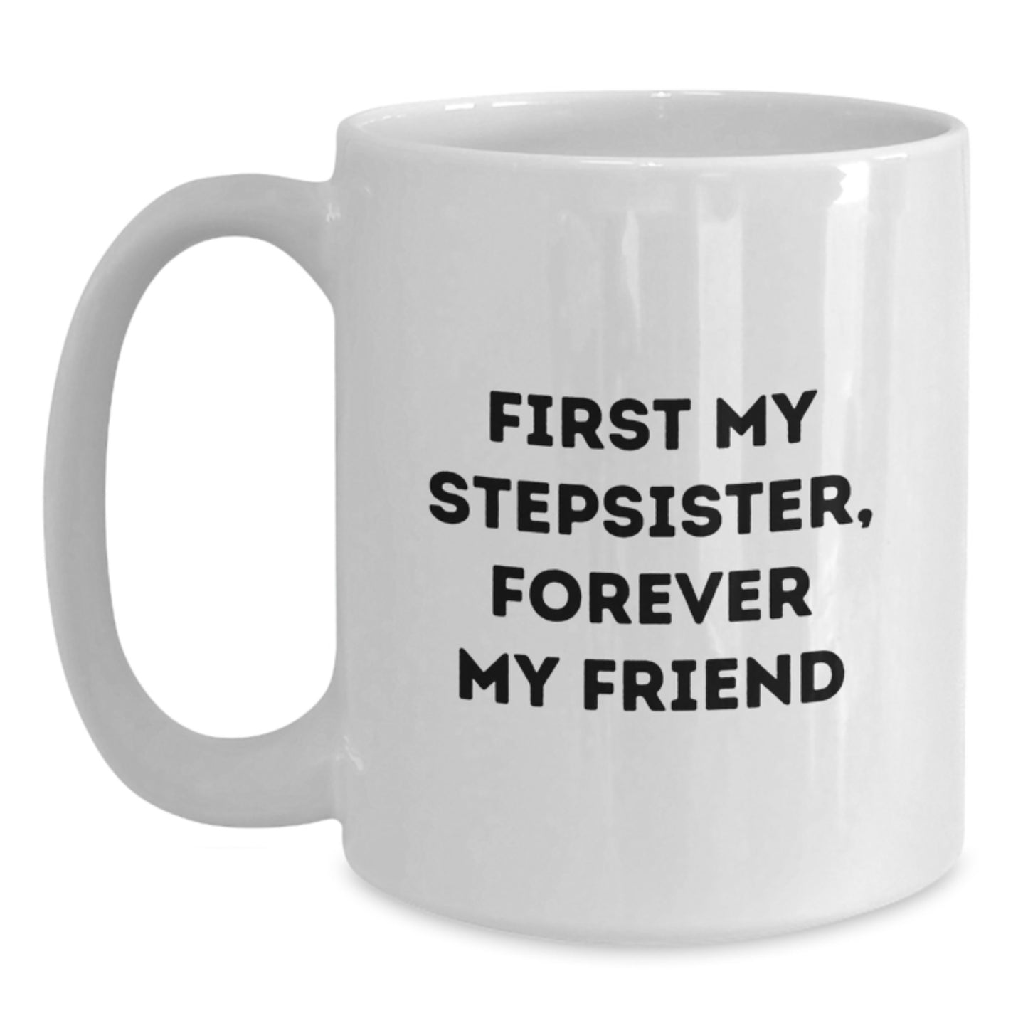 Funny Stepsister White Coffee Mugs Gifts from Men Women Family Friends, White Ceramic 11oz or 15oz, Perfect for Christmas Unique Presents - Main