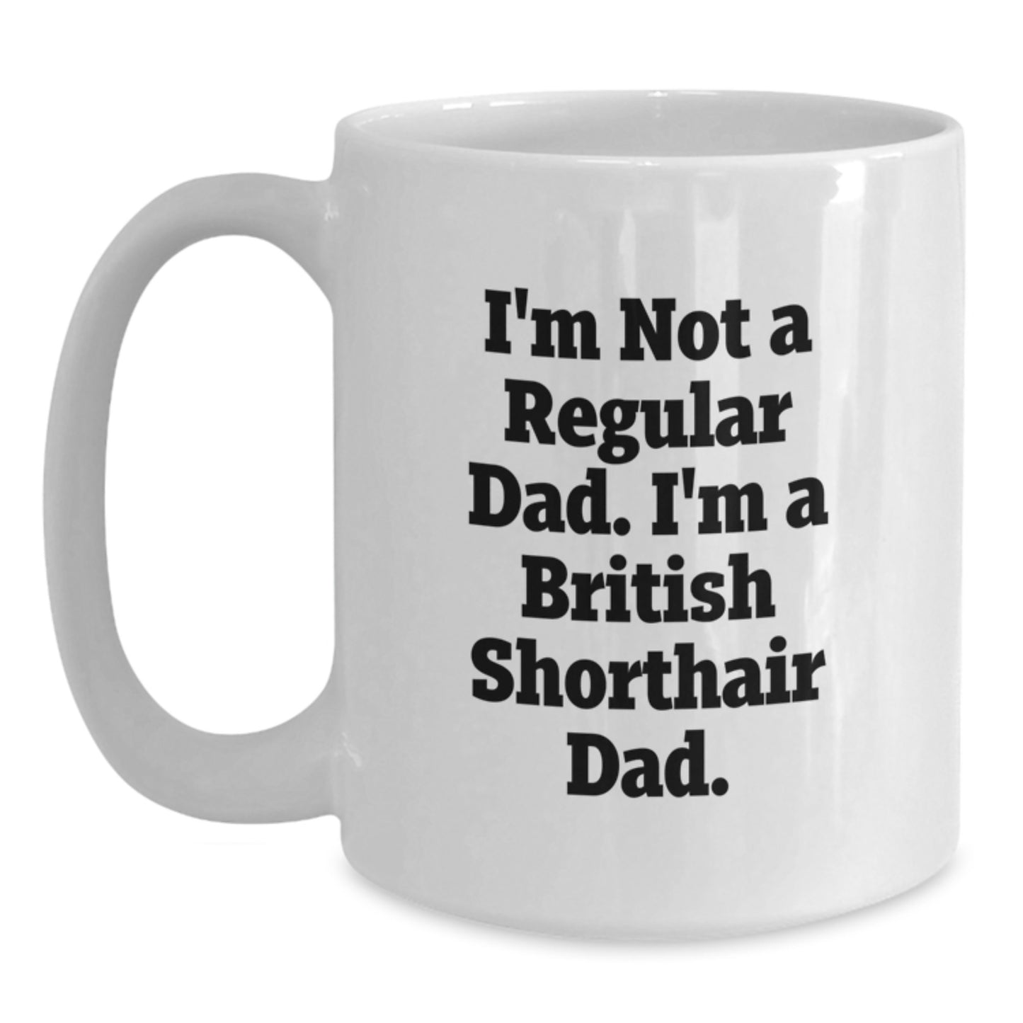 British Shorthair Cat Dad Funny White Coffee Mug Gifts from Men to British Shorthair Cat - Main