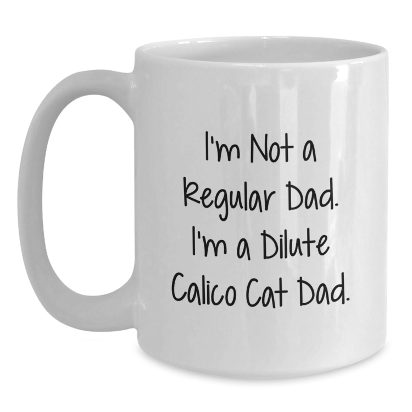 Funny Dilute Calico Cat Gifts for Dad - White Coffee Mug I'm Not A Regular Dad - Main