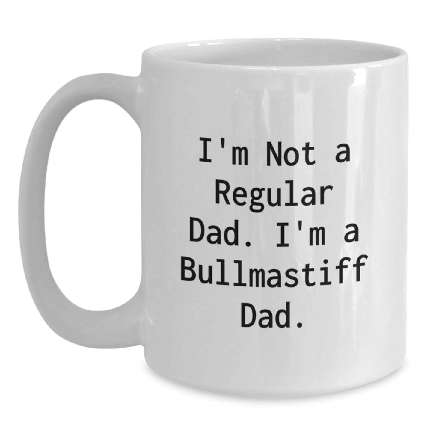 Funny Bullmastiff Dog Gifts for Dad, I'm Not A Regular Dad. I'm A Bullmastiff Dad. Christmas Unique Mugs from Men - Main
