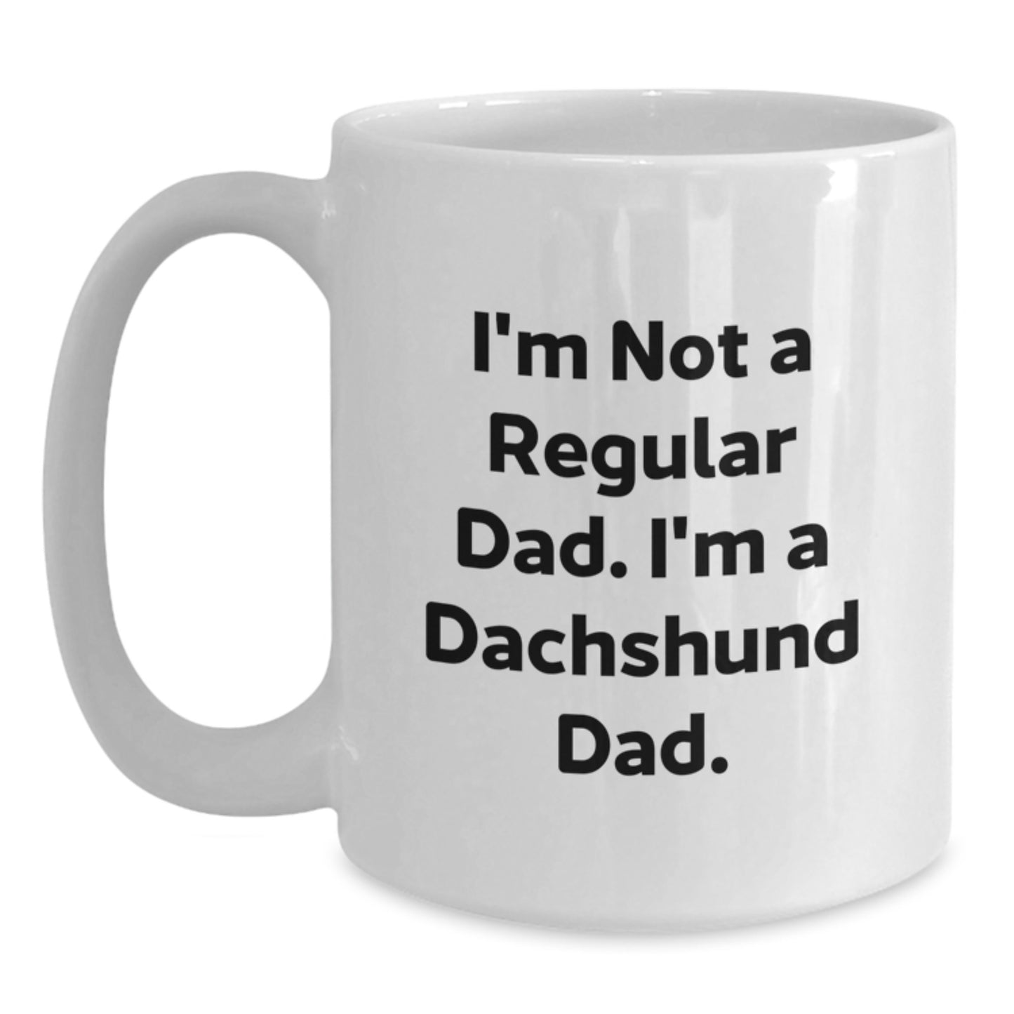 Funny Dachshund Dog Mugs I'm Not A Regular Dad, Gifts for Men, Women, Christmas Unique Coffee Mugs - Main