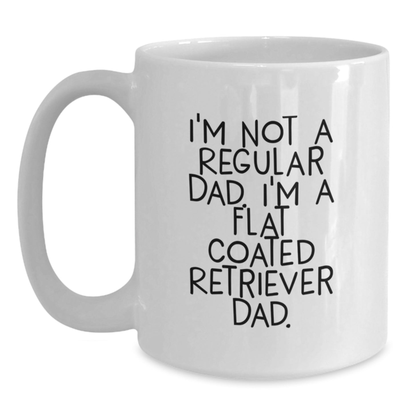 Funny Dad Flat Coated Retriever Dog Quotes White Coffee Mug, Gifts from Dad to Flat Coated Retriever Dog Lover at Christmas Time - Main
