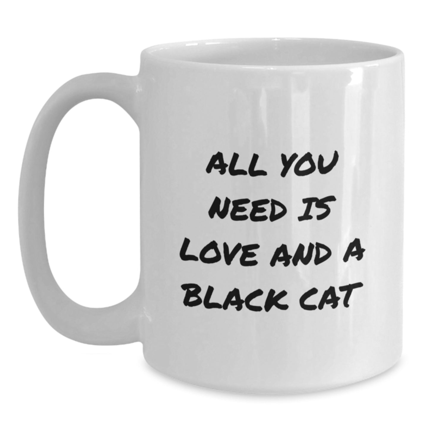 Funny Black Cat Gifts from Men to Friends - White Coffee Mug for Birthday with 'All You Need Is Love And A Black Cat' Quote - Main