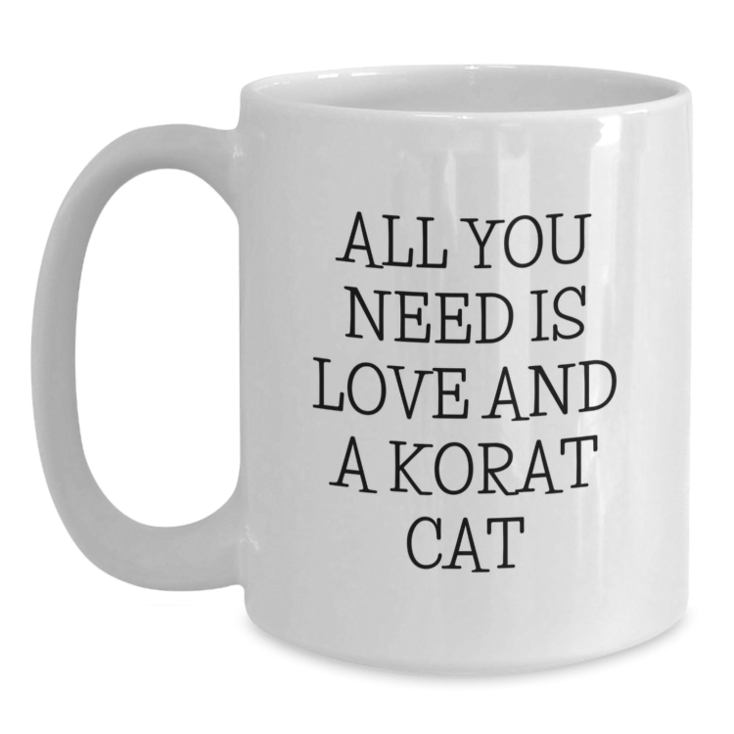 Korat Cat Lovers Gifts for Friends and Family - 'All You Need Is Love And A Korat Cat' Quote on White Coffee Mug for Birthday, Gifts from Men to Women, Korat Cat Enthusiasts - Main