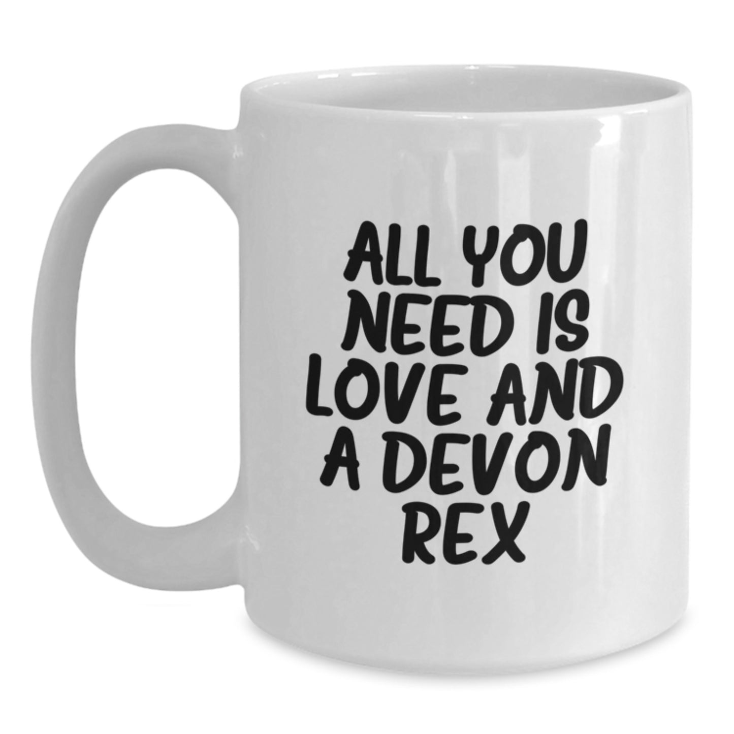 Funny Devon Rex Cat Lovers Gifts from Friends and Family for Birthday - 'All You Need Is Love And A Devon Rex' Quote on White Coffee Mug - Main