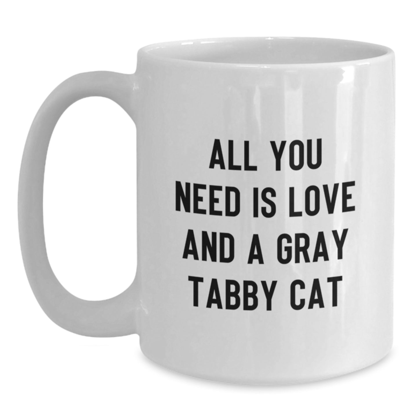 Funny Gray Tabby Cat Gifts from Men to Friends with White Coffee Mug - All You Need Is Love - Main