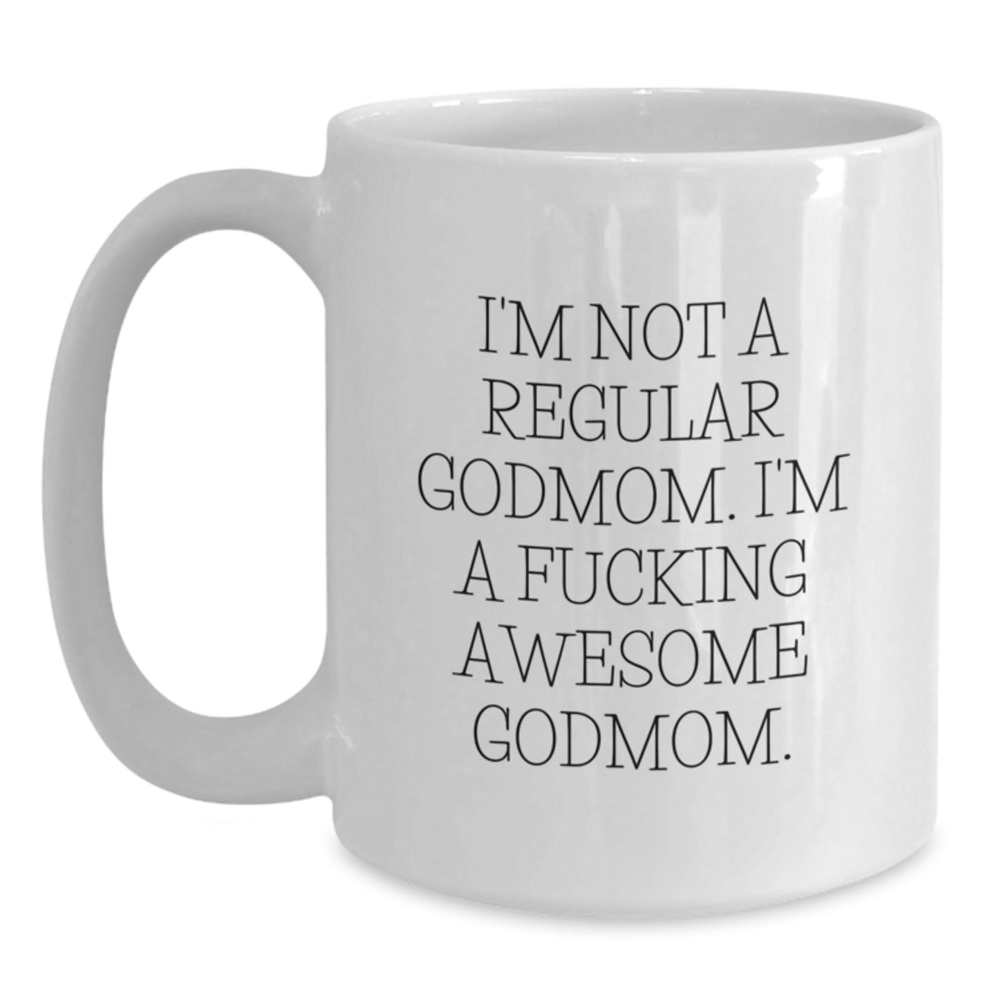 Funny Godmom Gifts for Christmas - 'I'm Not A Regular Godmom' White Coffee Mug from Friends and Family - Main