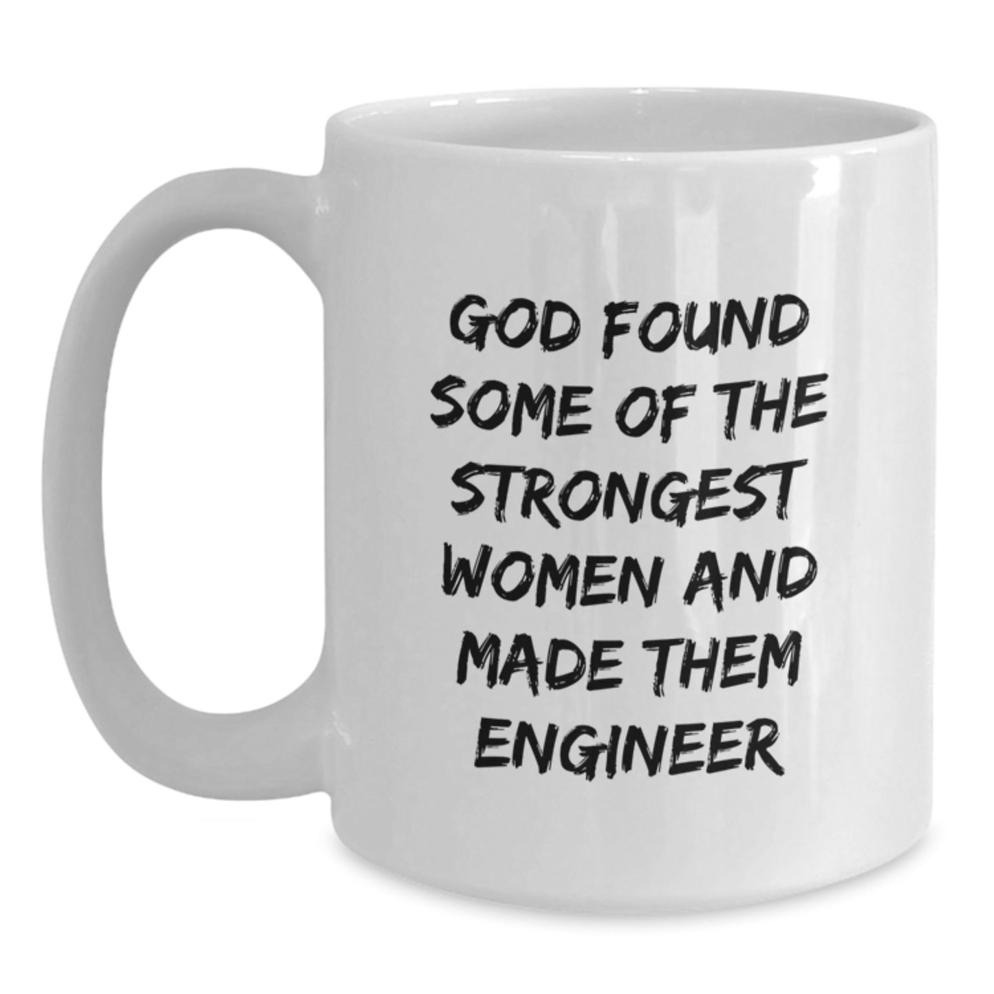 Funny Engineer Gifts for Women, Engineer White Coffee Mug, Inspirational Quote 'God Found Some Of The Strongest Women And Made Them Engineer' - Christmas Unique Gifts from Friends and Family - Main