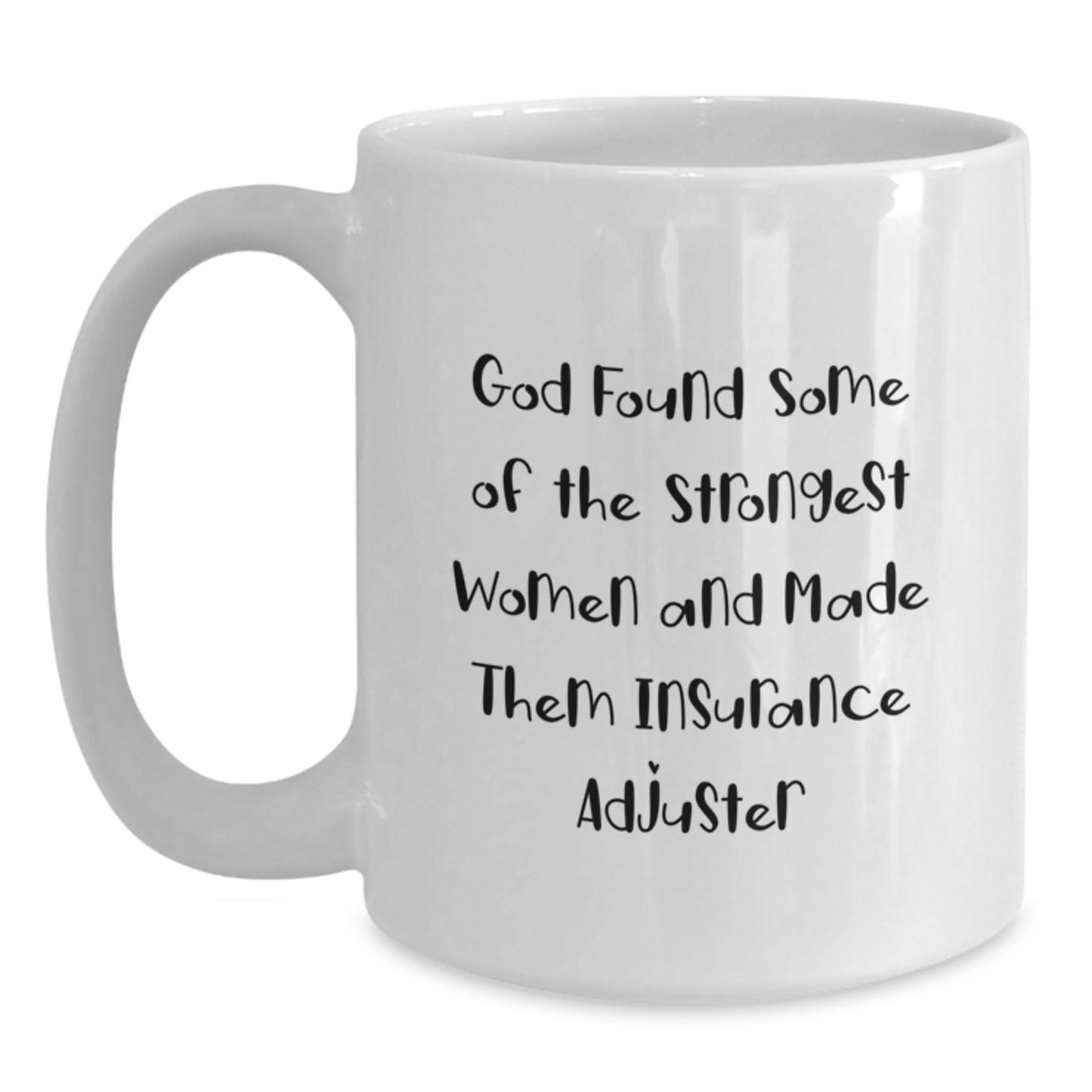 Funny Insurance Adjuster Gifts for Women from Family and Friends - White Coffee Mug - God Found Some Of The Strongest Women And Made Them Insurance Adjuster - Main