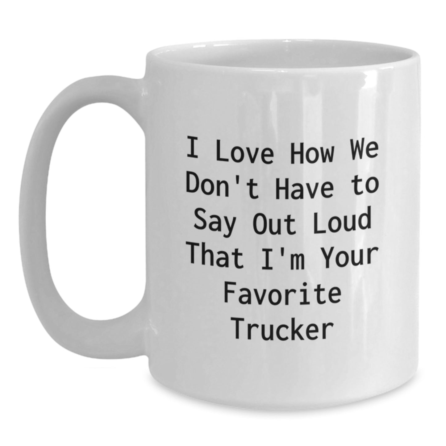 Funny Trucker Gifts from Family for Favorite Trucker, Unique White Coffee Mugs Christmas Unique Gifts, Trucker Lovers Mug - Main
