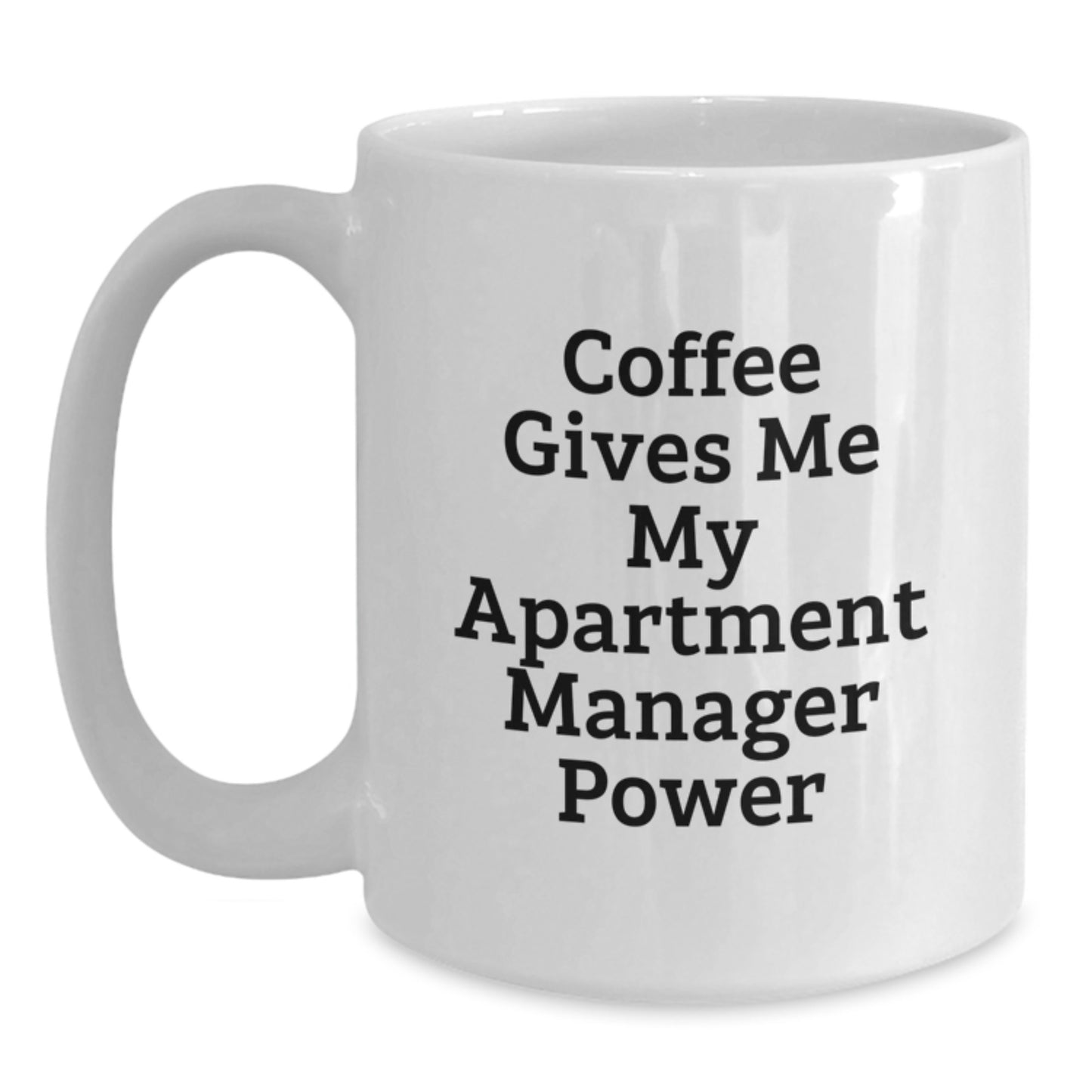Funny Gifts for Apartment Managers, White Coffee Mugs with Coffee Gives Me My Apartment Manager Power Quote, Unique Christmas Unique Gifts from Friends to Men in White Ceramic Mug - Main