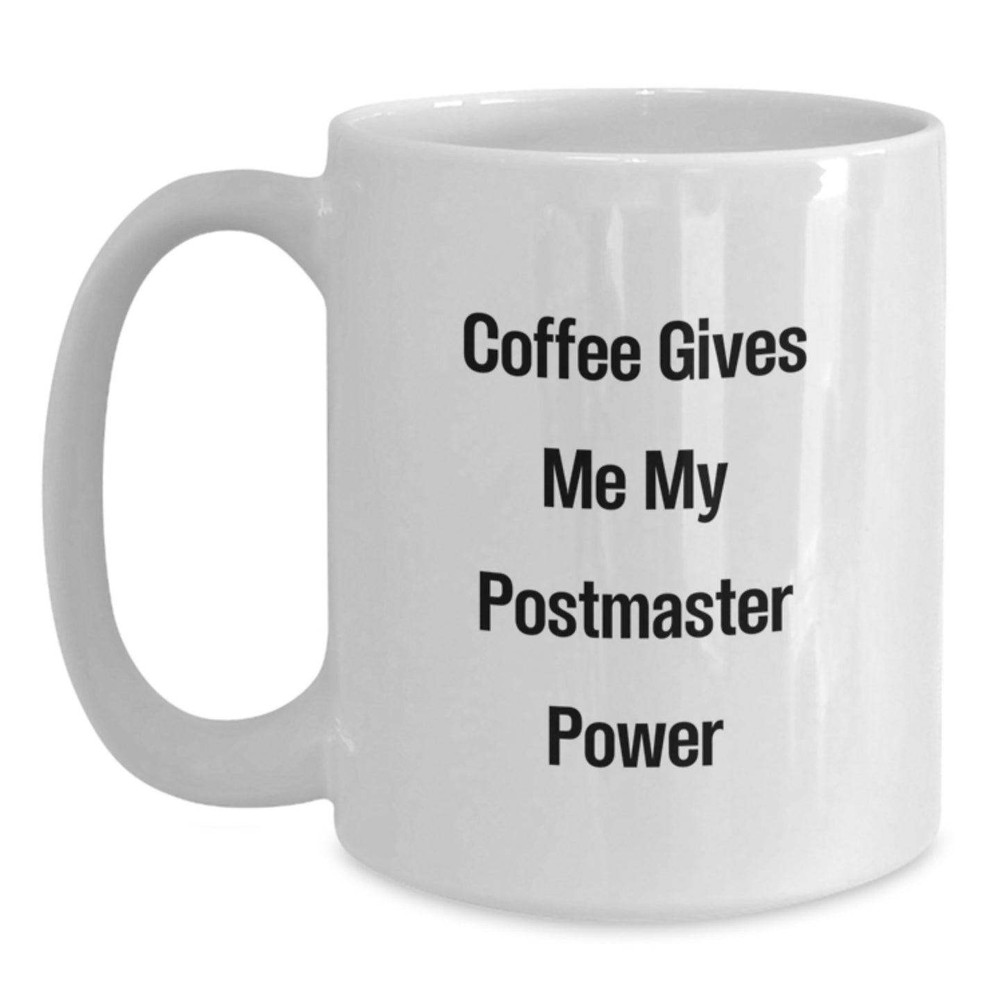 Postmaster Power White Coffee Mug Gifts for Men from Friends - Funny Quote - Main