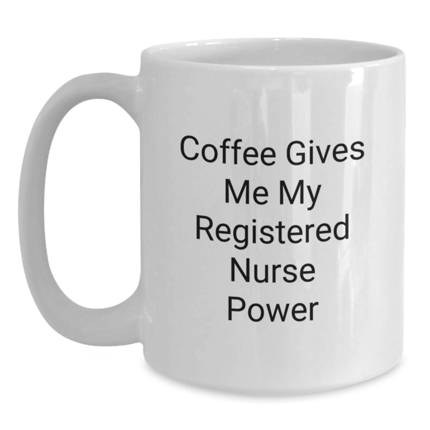 Funny Registered Nurse Gifts from Friends - Coffee Gives Me My Registered Nurse Power White Mug for Birthday - Main