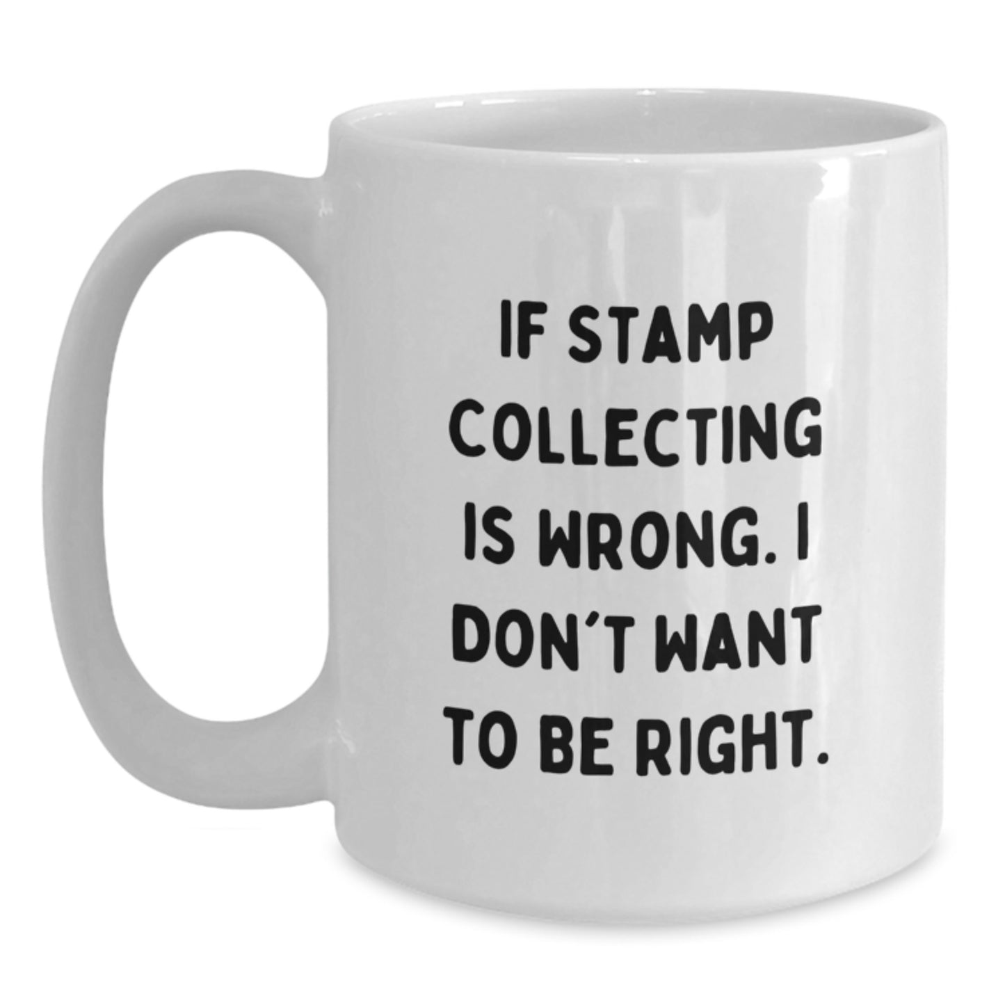 Funny Stamp Collecting Gifts, If Stamp Collecting Is Wrong, I Don't Want To Be Right, Birthday Unique Gifts from Family to Stamp Collecting Enthusiasts, Gifts for Stamp Collecting Lovers - Main