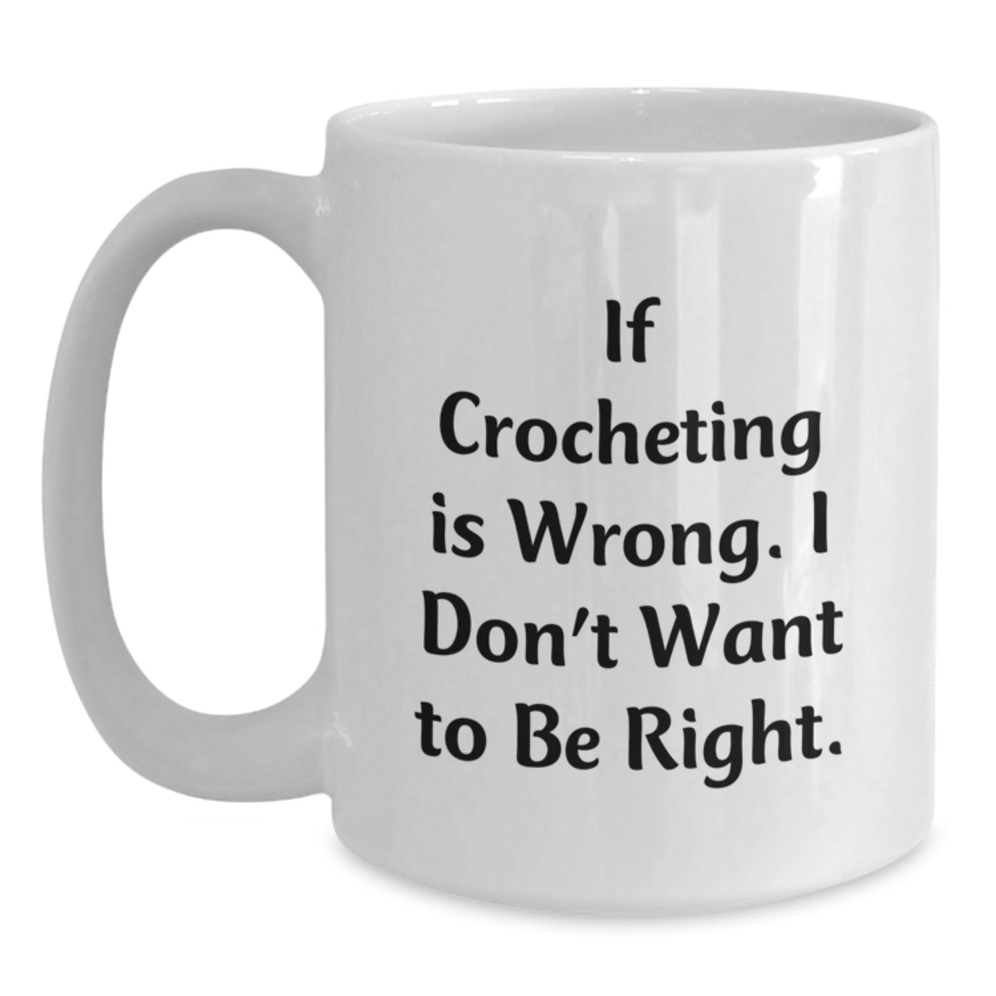 Crocheting Humor Gifts from Friends, Funny Quote Crocheting Mugs for Women, Birthday Unique Gifts, White Coffee Mug, 11oz or 15oz Capacity, Ceramic, Microwave and Dishwasher Safe - Main