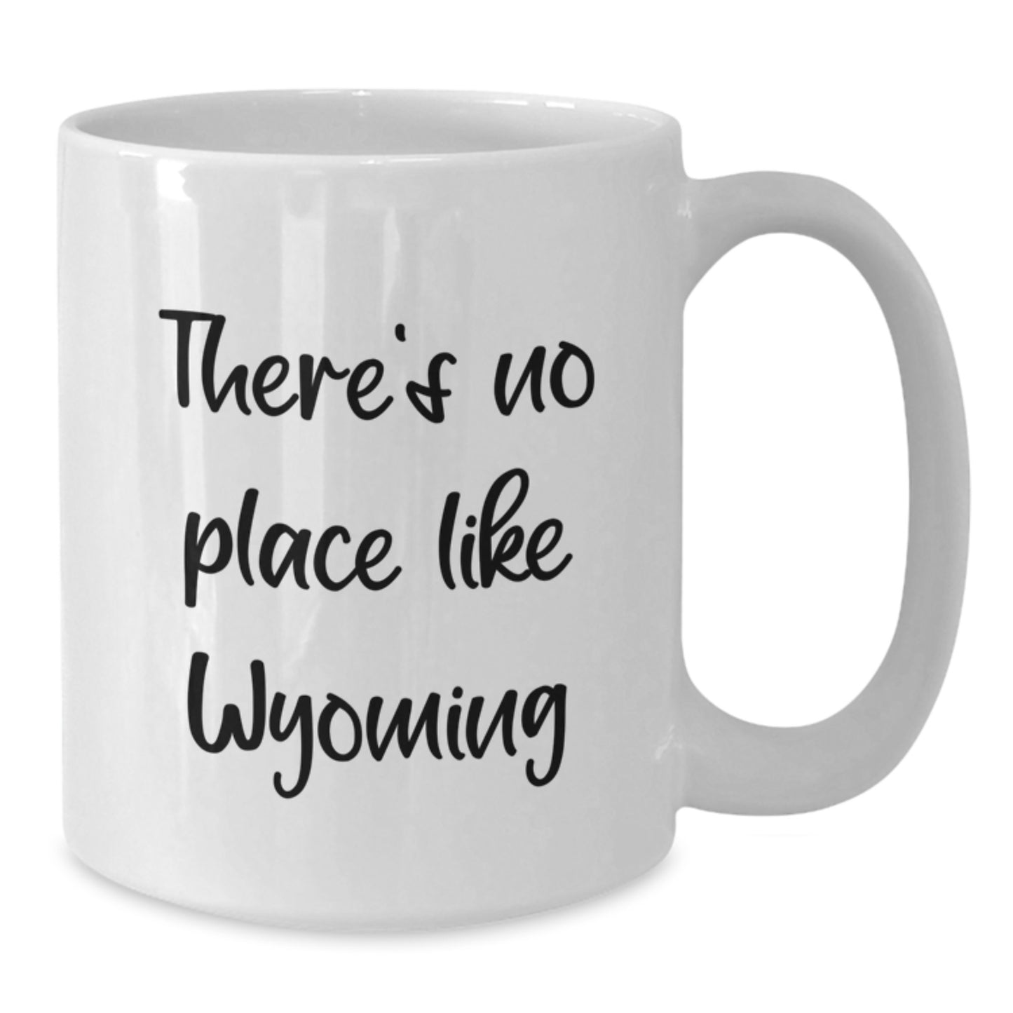 Wyoming Gifts from Friends for Birthday - 'There's No Place Like Wyoming' Funny White Coffee Mug, 11oz or 15oz Capacity, Ceramic, Microwave & Dishwasher Safe - Additional