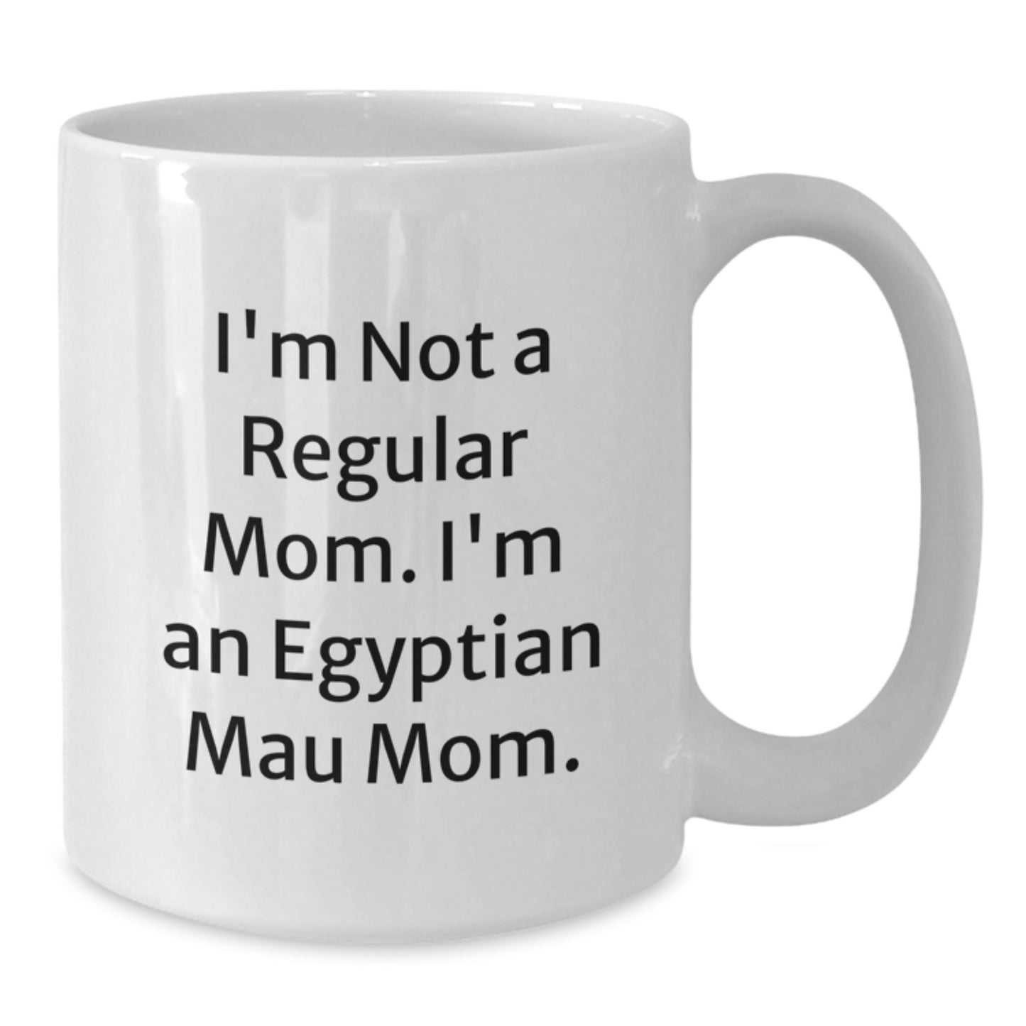 Egyptian Mau Cat Mom Funny Quote Gifts from Friends Gifts for Egyptian Mau Cat Lovers Birthday White Coffee Mug - Additional