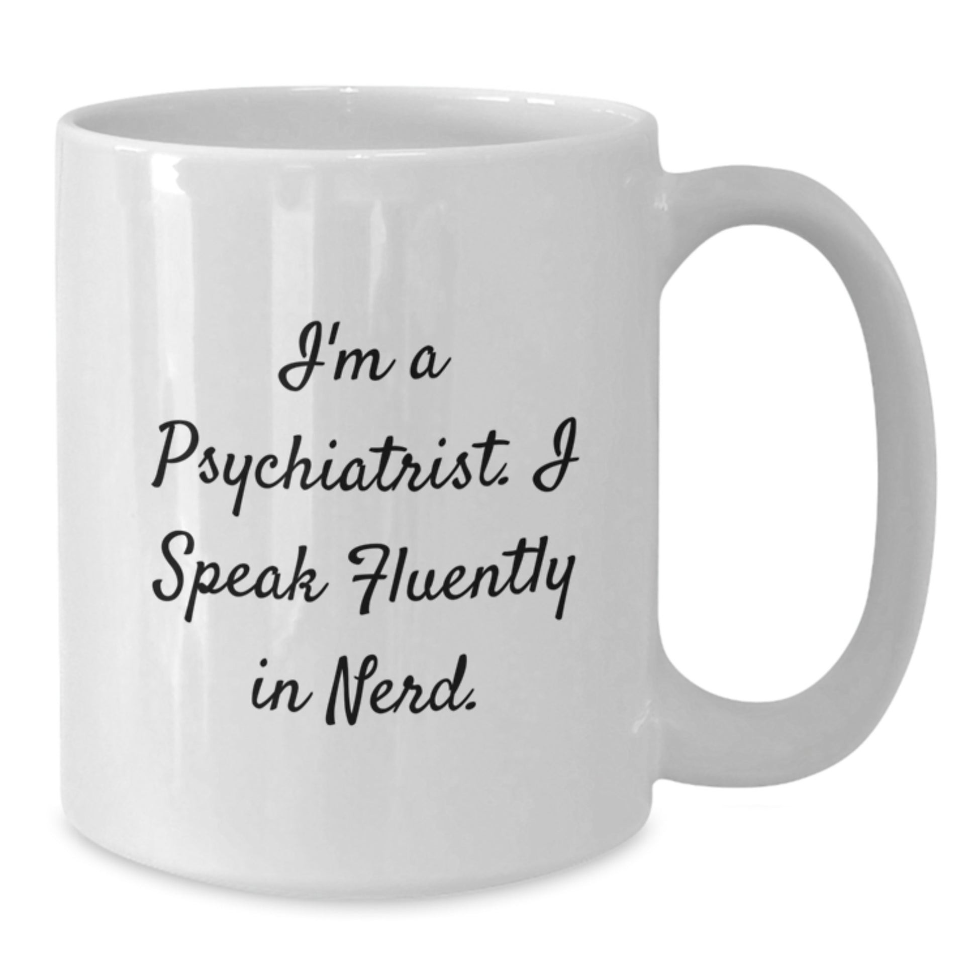 Funny Psychiatrist Gifts, White Coffee Mug for Friends, Gifts from Family, Unique Birthday Presents for Men or Women - Additional