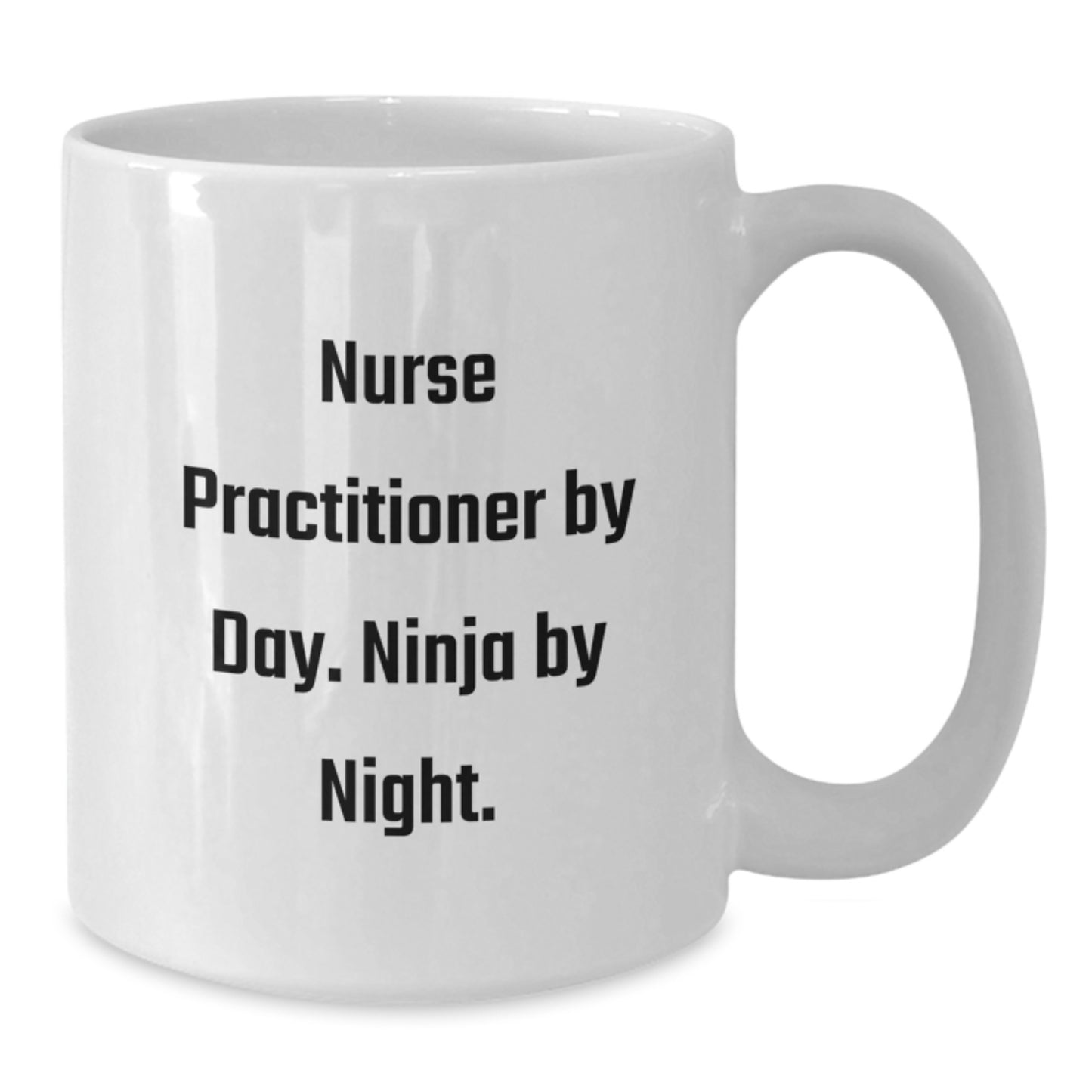 Nurse Practitioner Ninja Birthday Unique Gifts from Friends, Gifts for Nurse Practitioner - Funny White Coffee Mug - Additional