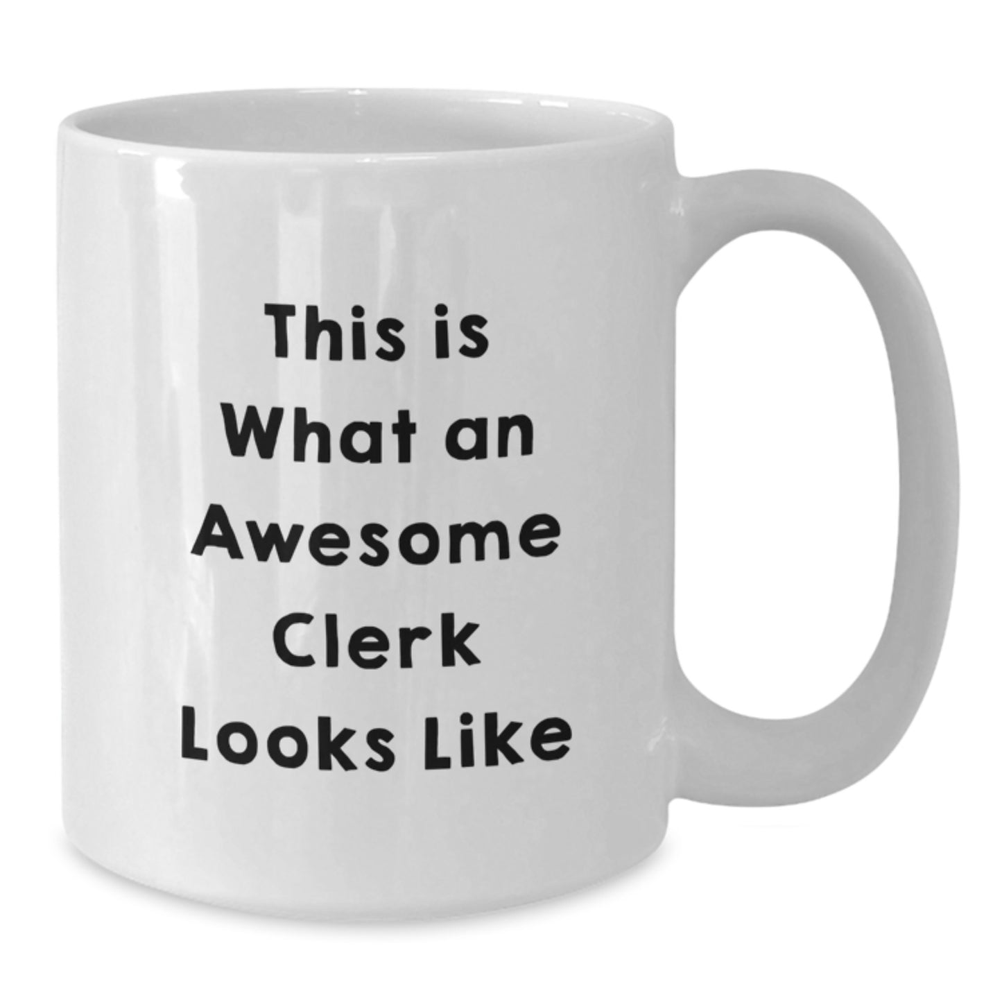 Funny Clerk Gifts Quotes White Coffee Mug for Birthday, Gifts from Friends or Family to Awesome Clerks - Additional