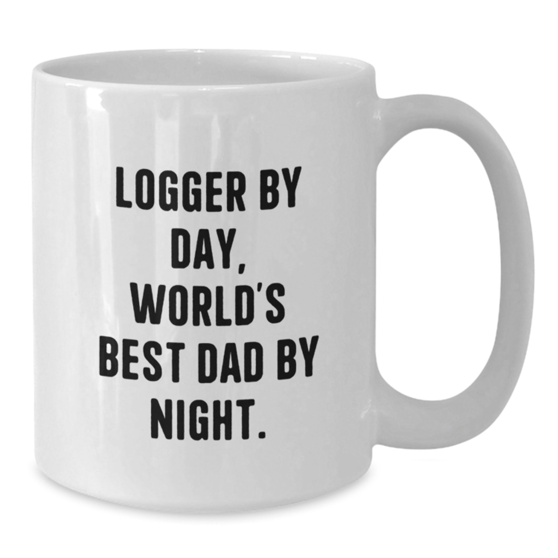 Logger's Daily Grind, World's Best Dad at Night, Funny Graduation Gift for Him from Friends, White Coffee Mug, 11oz or 15oz - Additional