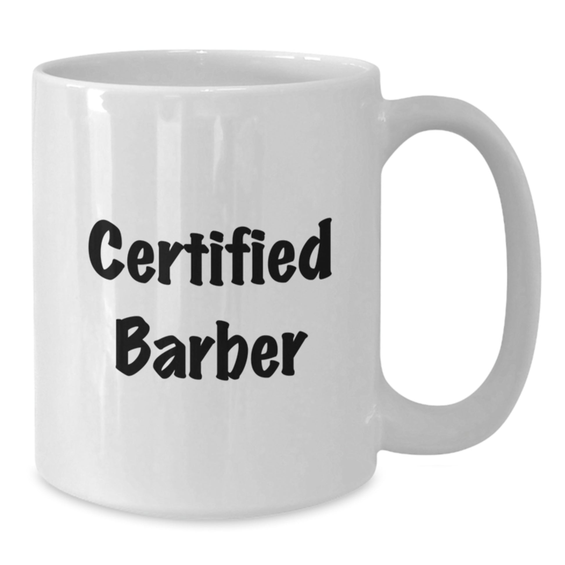 Funny Certified Barber Gifts for Men White Coffee Mug, White, 11oz or 15oz, Perfect for Barber Graduation, Gifts from Friends, Gifts for Barber - Additional