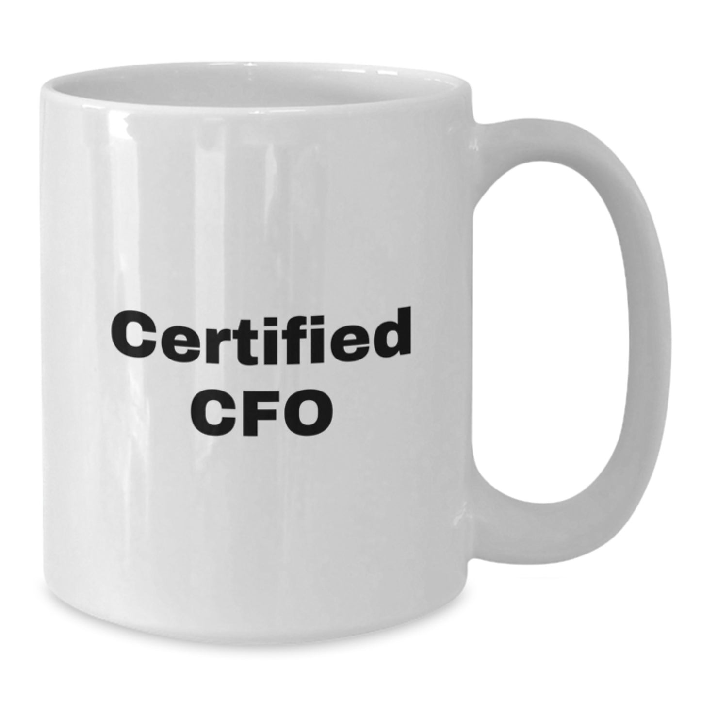 Funny CFO Gifts from Friends for Graduation - 'Certified Cfo' Quote on White Coffee Mug, 11oz or 15oz Capacity, Ceramic, Microwave, and Dishwasher Safe - Additional