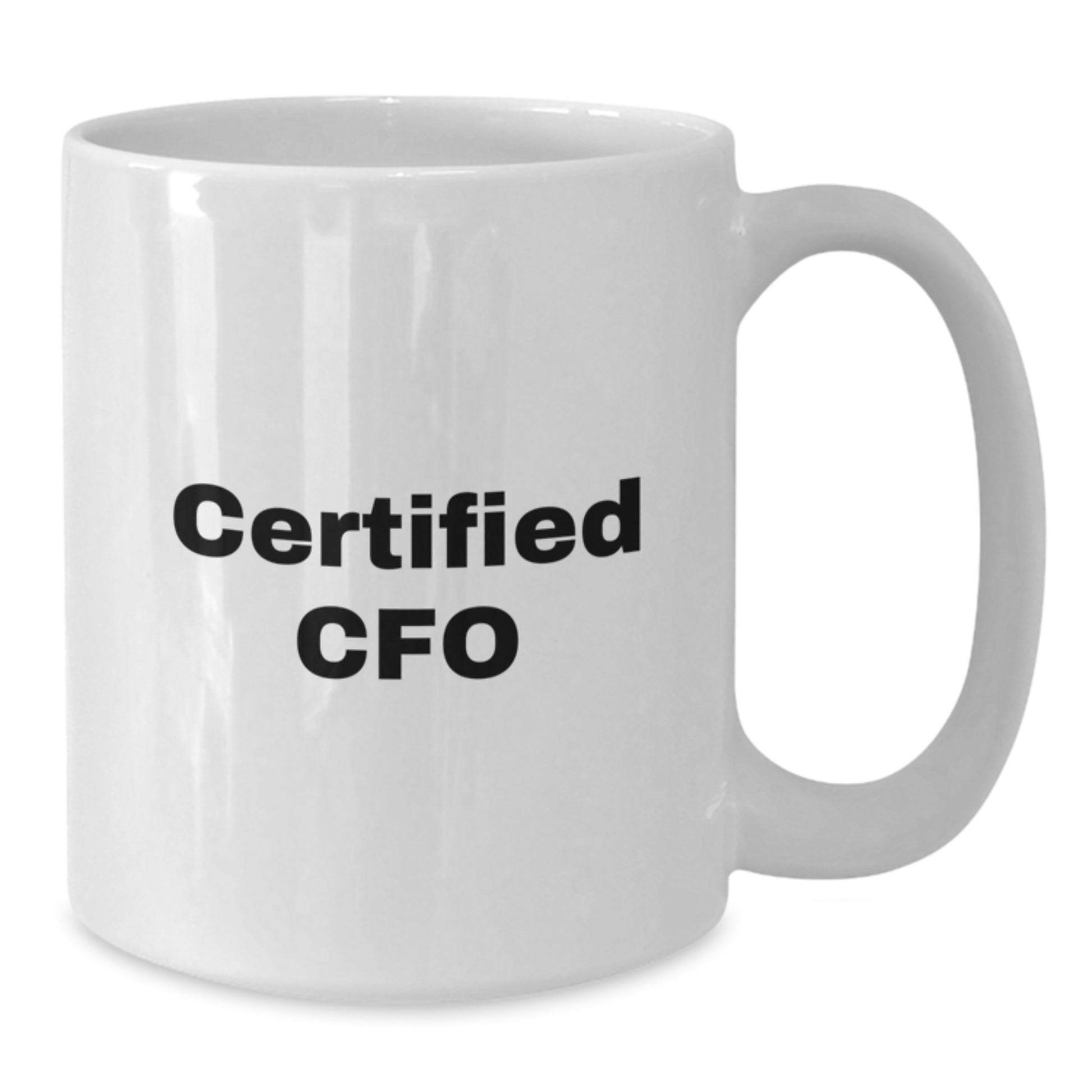 Funny CFO Gifts from Friends for Graduation - 'Certified Cfo' Quote on White Coffee Mug, 11oz or 15oz Capacity, Ceramic, Microwave, and Dishwasher Safe - Additional