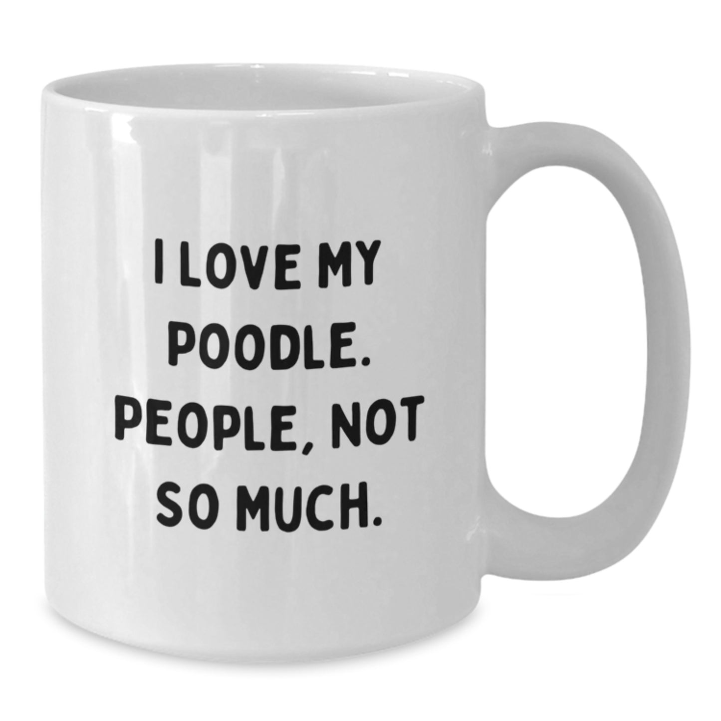 Poodle Dog Lovers, Not So Much, Funny White Coffee Mug Gifts from Friends to Family for Graduation - Additional