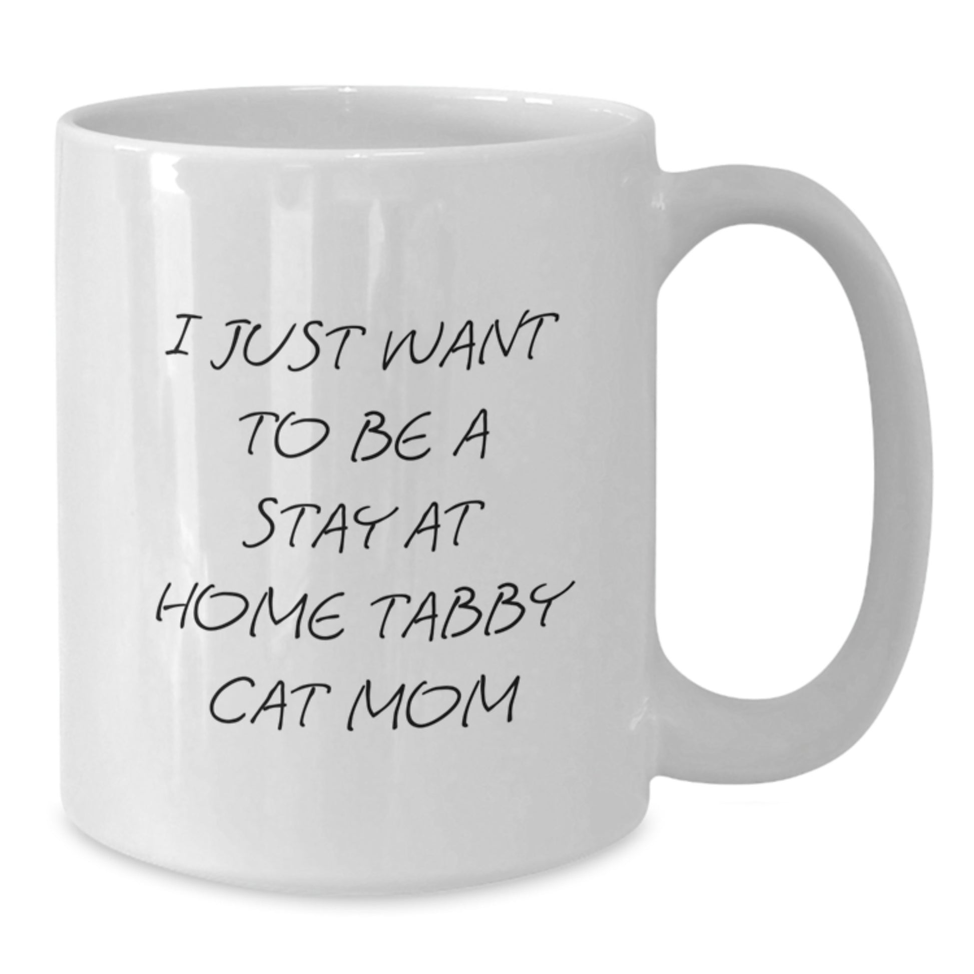 Funny Tabby Cat Mom Gifts from Friends for Stay at Home Tabby Cat Mom - White Coffee Mug, 11oz or 15oz, Ceramic, Microwave, and Dishwasher Safe - Additional
