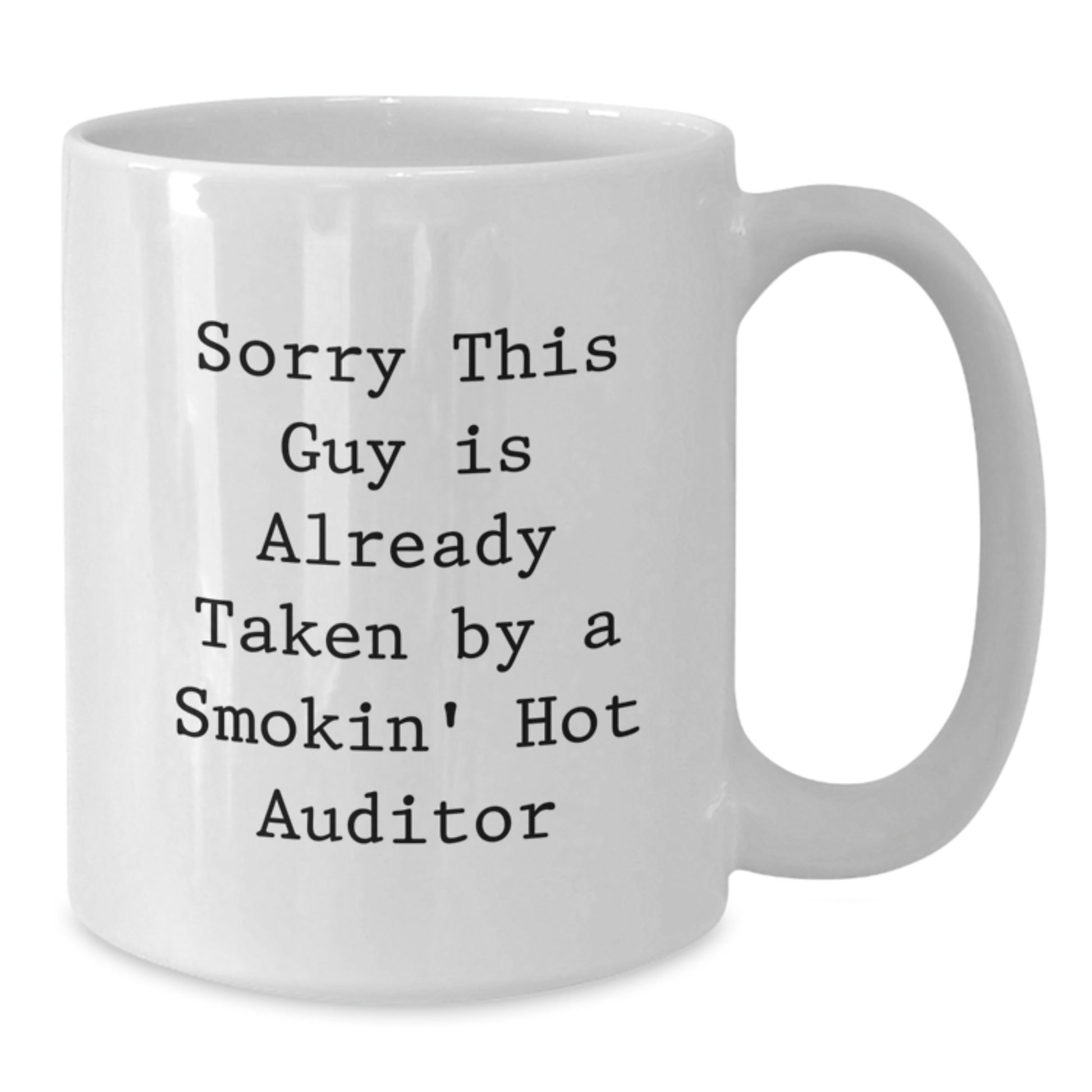 Funny Auditor Gifts for Him or Her, White Coffee Mug with Sorry This Guy Is Already Taken By A Smokin' Hot Auditor Quote, Gifts from Friends or Coworkers, Perfect for Graduation - Additional