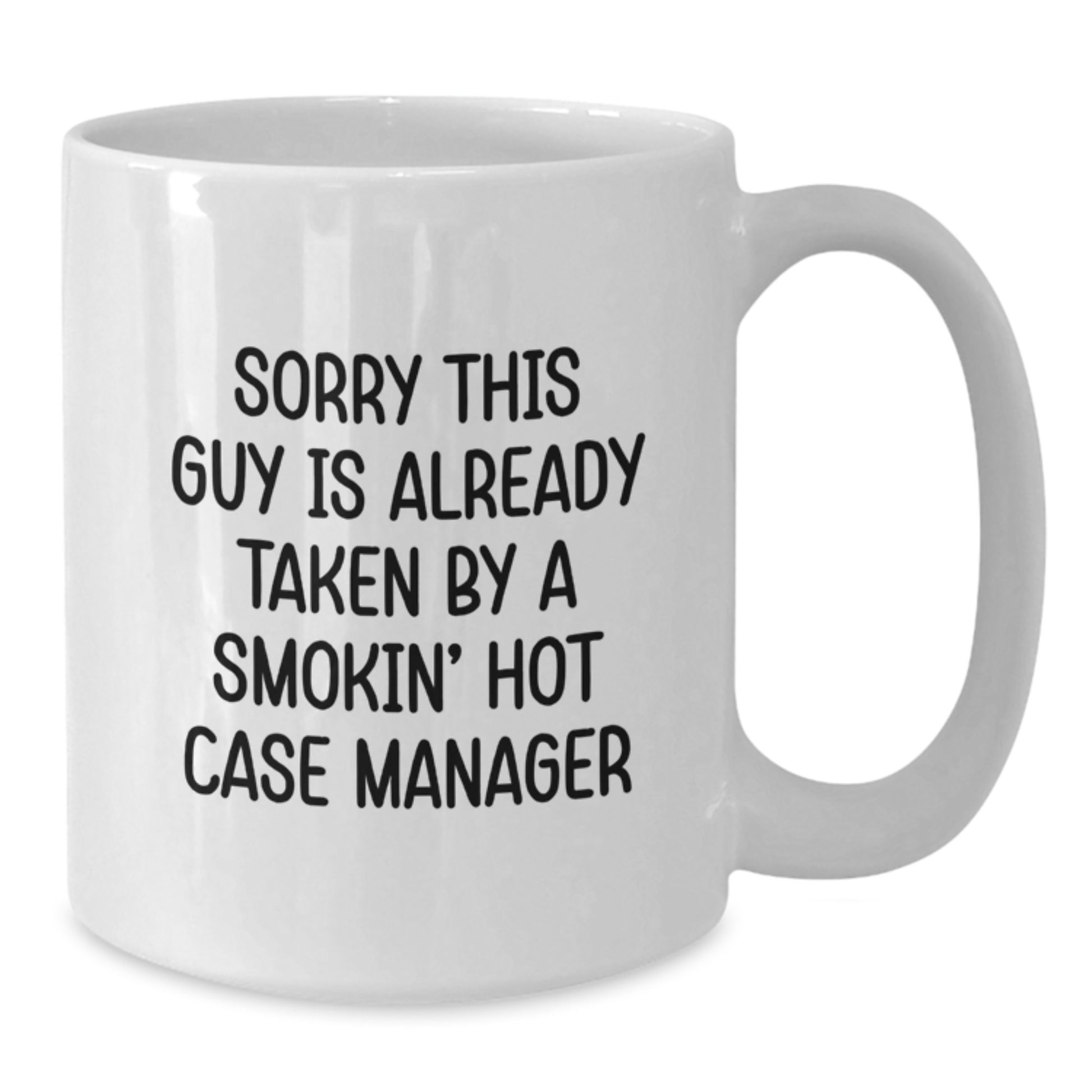 Funny Case Manager Gifts, Sorry This Guy Is Already Taken, White Coffee Mug for Graduation, Gifts from Friends to Coworkers - 11oz or 15oz Capacity, Ceramic, Microwave and Dishwasher Safe - Additional