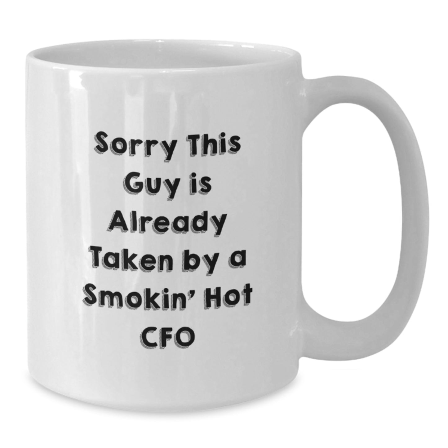 Funny CFO Gifts White Coffee Mugs - Sorry This Guy Is Already Taken By A Smokin' Hot CFO, Graduation Unique Gifts from Friends to Men CFO - Additional