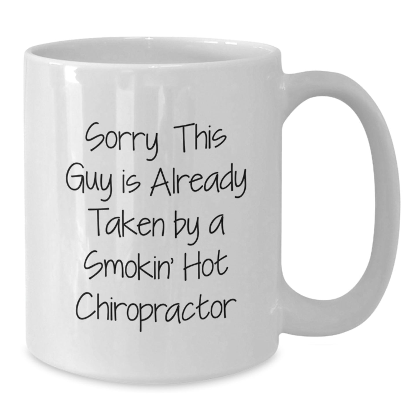 Funny Chiropractor Gifts from Friends - Sorry This Guy Is Already Taken White Coffee Mug for Graduation - Additional