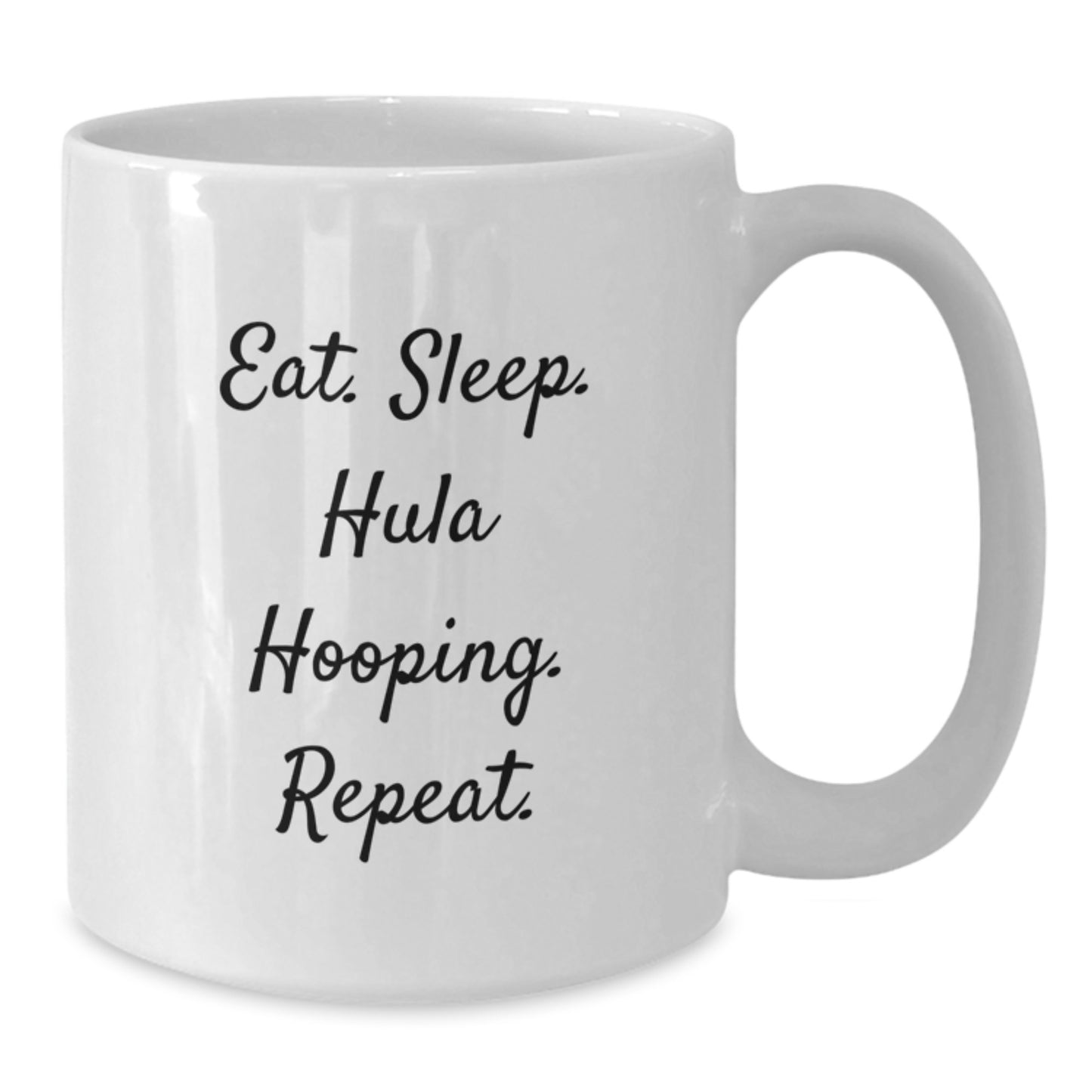 Funny Hula Hooping Gifts for Women Friends from - Eat. Sleep. Hula Hooping. Repeat. White Coffee Mug - Additional
