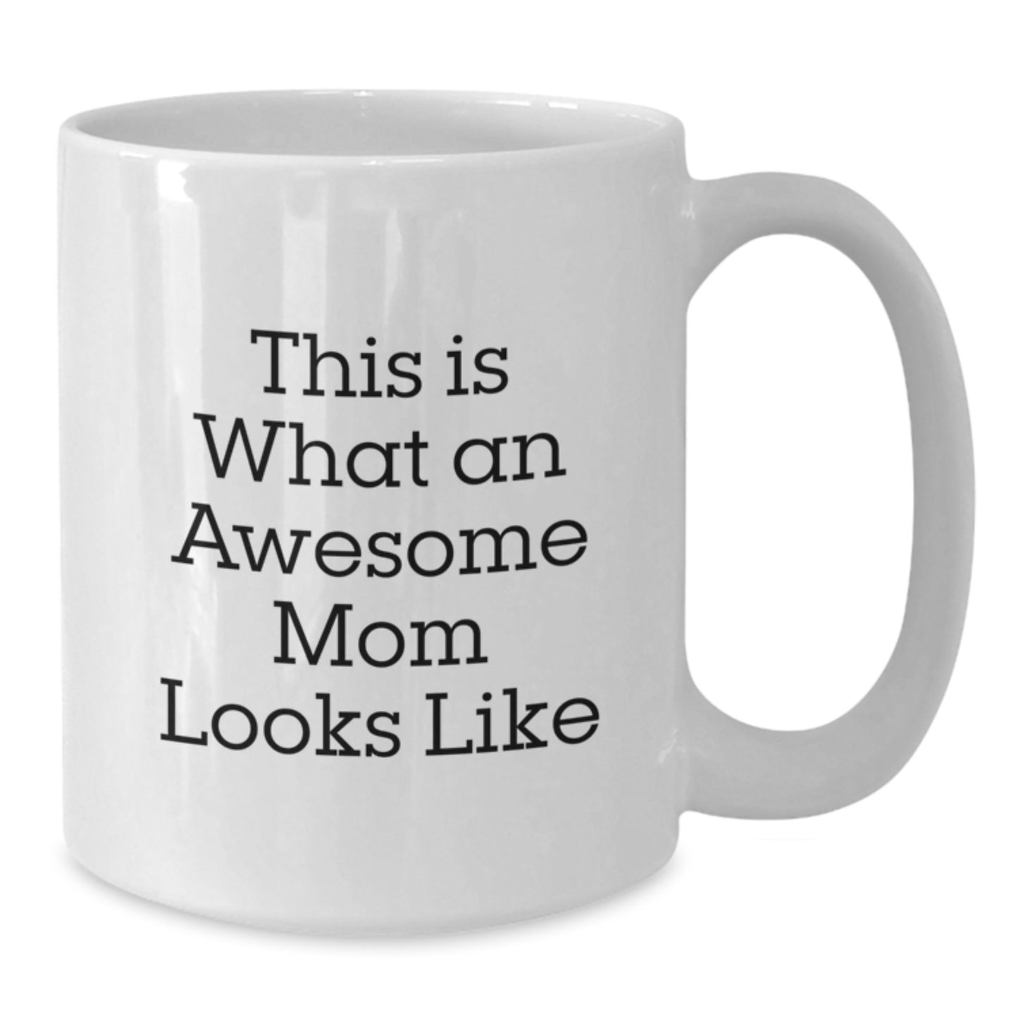 Funny Mom Gifts, White Coffee Mug, This Is What An Awesome Mom Looks Like, Graduation Unique Gifts from Family, Gifts for Mom - Additional