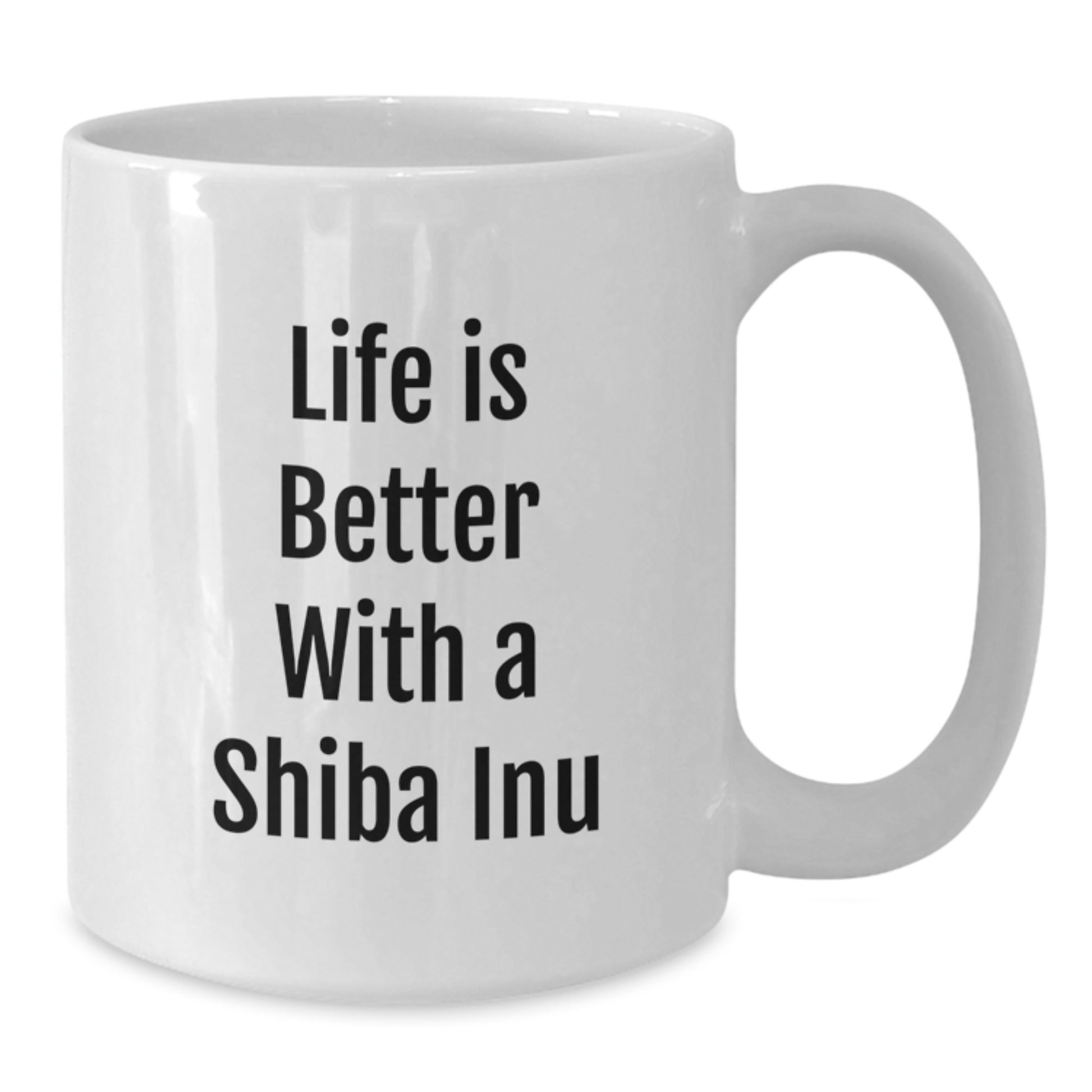 Shiba Inu Dog White Coffee Mug - Life Is Better With A Shiba Inu Funny Quote Gifts from Friends to Shiba Inu Dog Lovers on Birthday - Additional