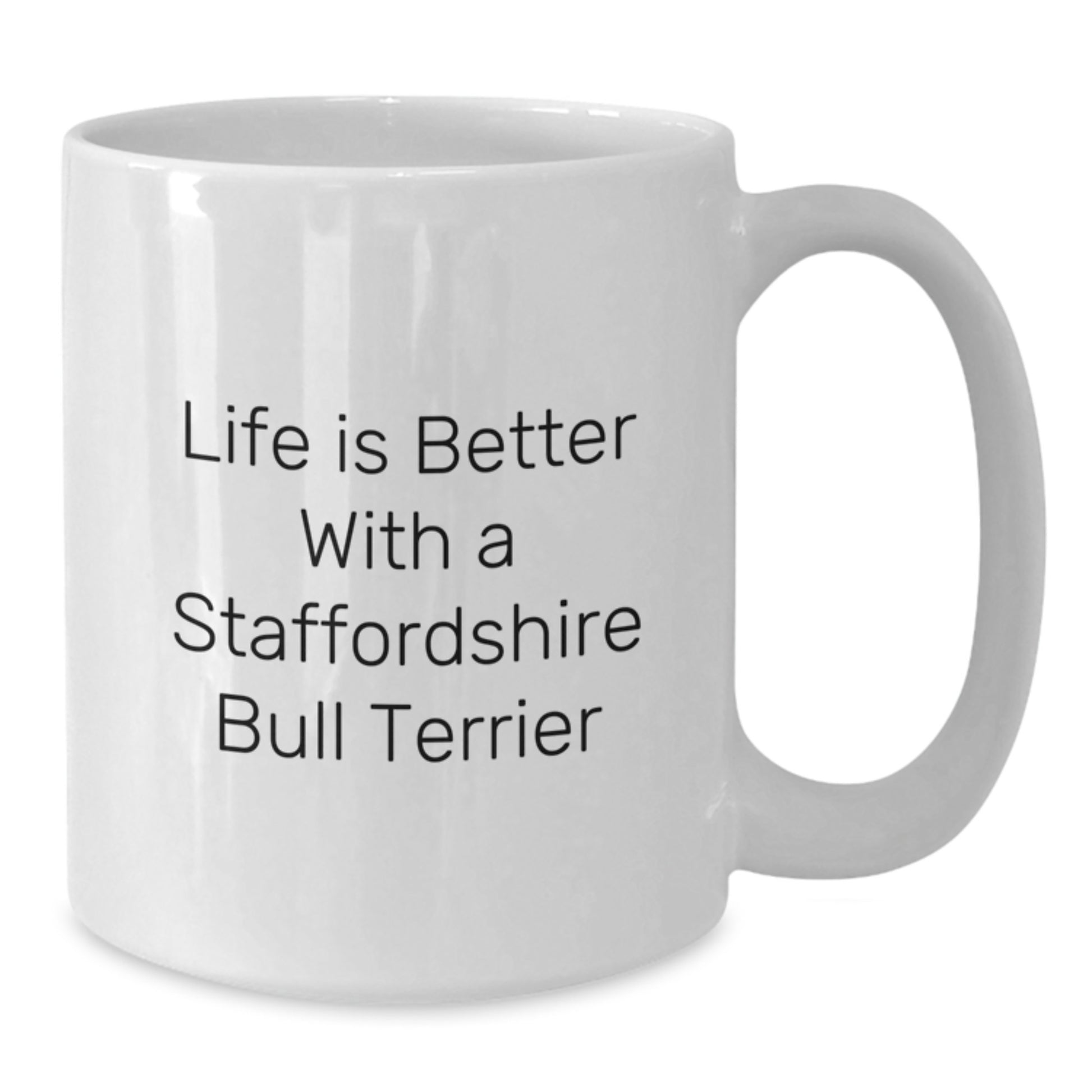 Funny Staffordshire Bull Terrier Dog Gifts from Friends for Birthday - Life Is Better With A Staffordshire Bull Terrier, White Coffee Mug - Additional