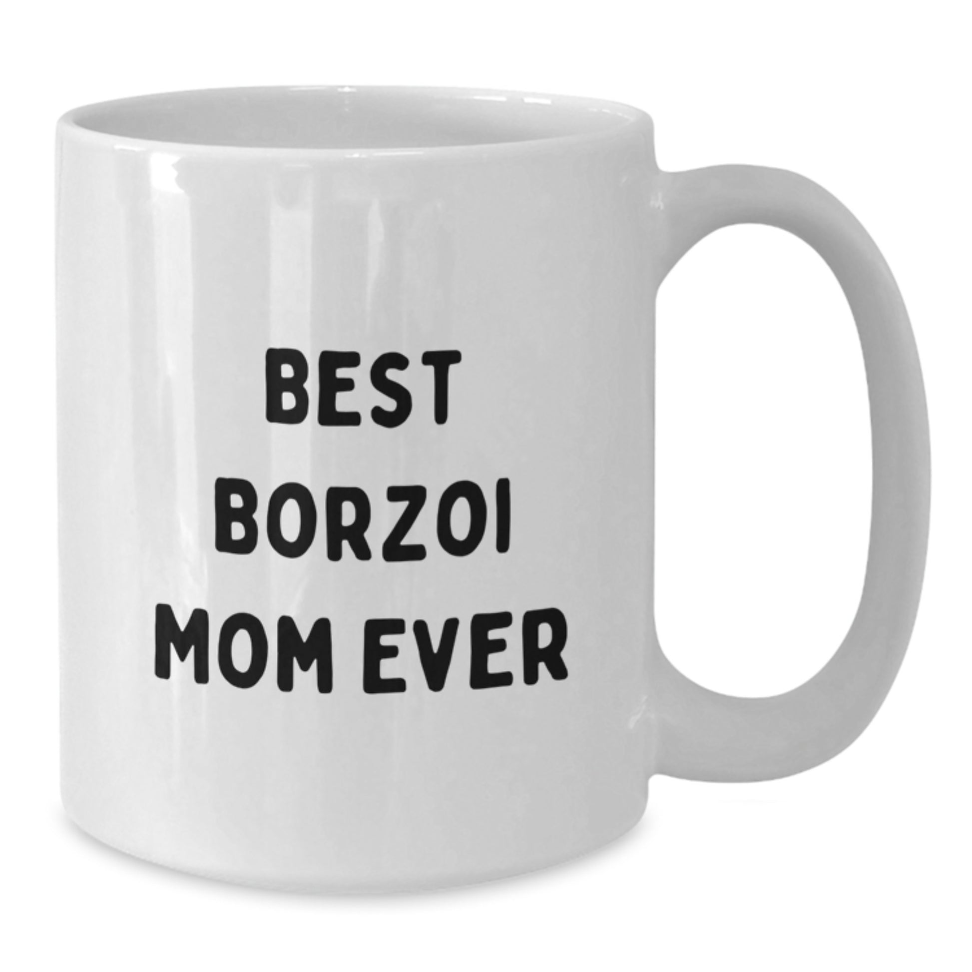 Borzoi Dog Mom Funny Coffee Mug Gifts from Friends for Birthday, Best Borzoi Mom Ever, White Ceramic Mug, 11oz or 15oz, Microwave and Dishwasher Safe - Additional